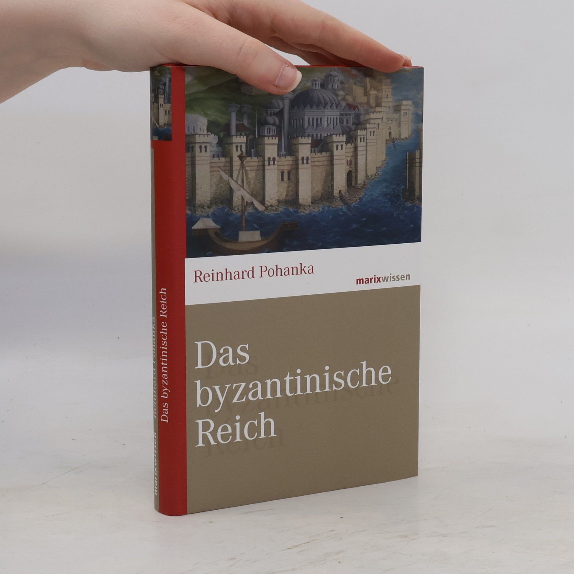 Reinhard Pohanka Das Byzantinische Reich