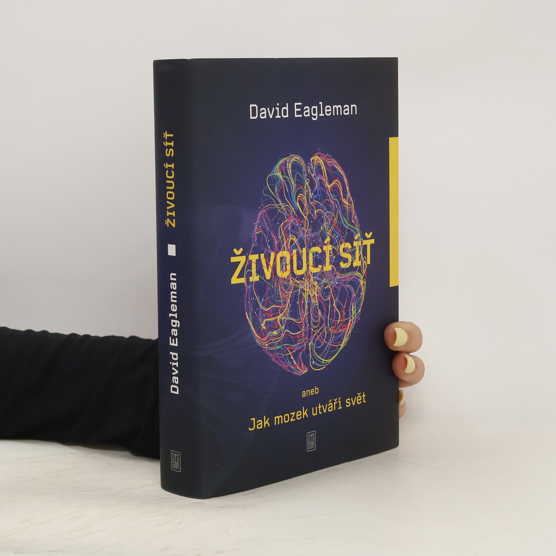 David Eagleman Živoucí síť aneb Jak mozek utváří svět