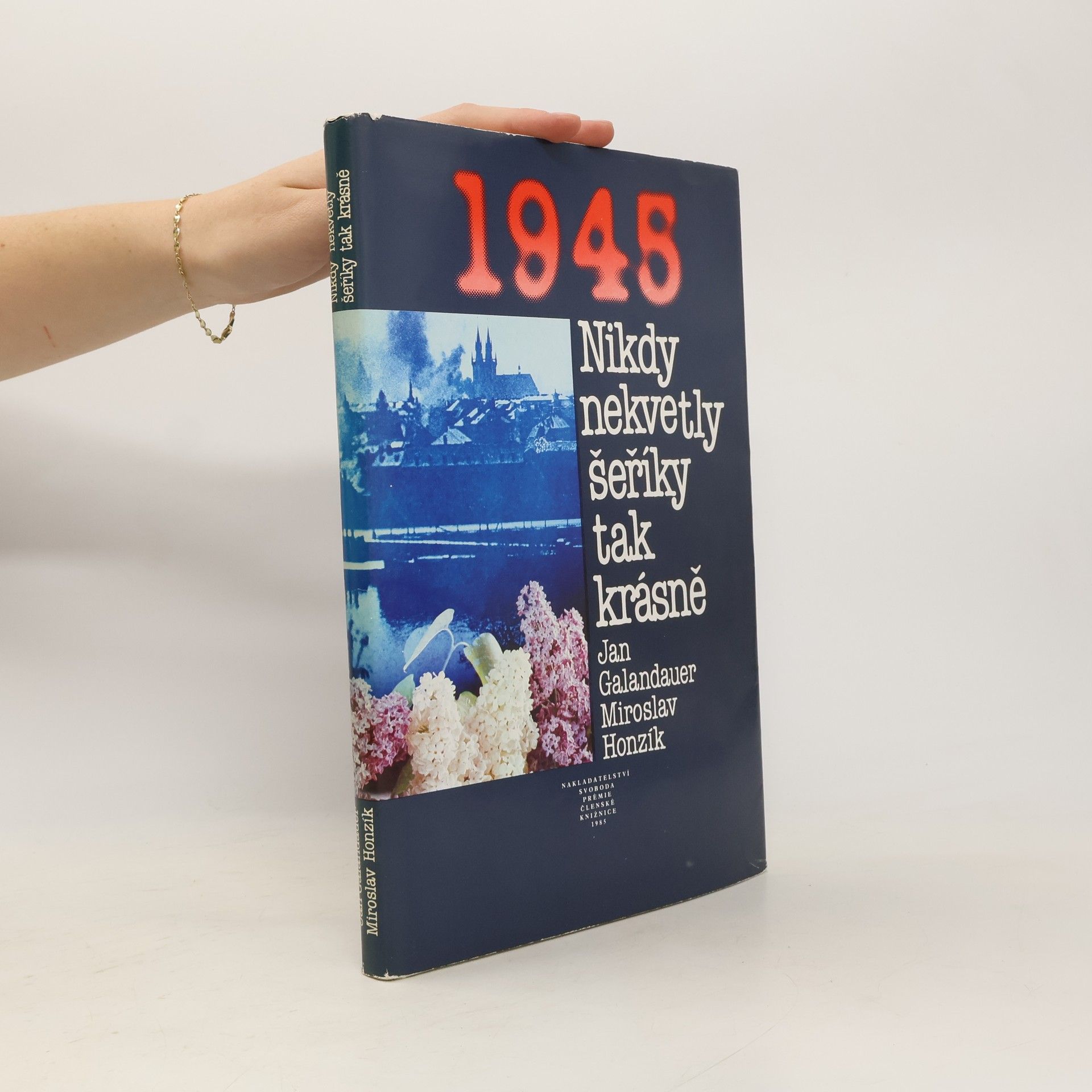 Jan Galandauer 1945. Nikdy nekvetly šeříky tak krásně