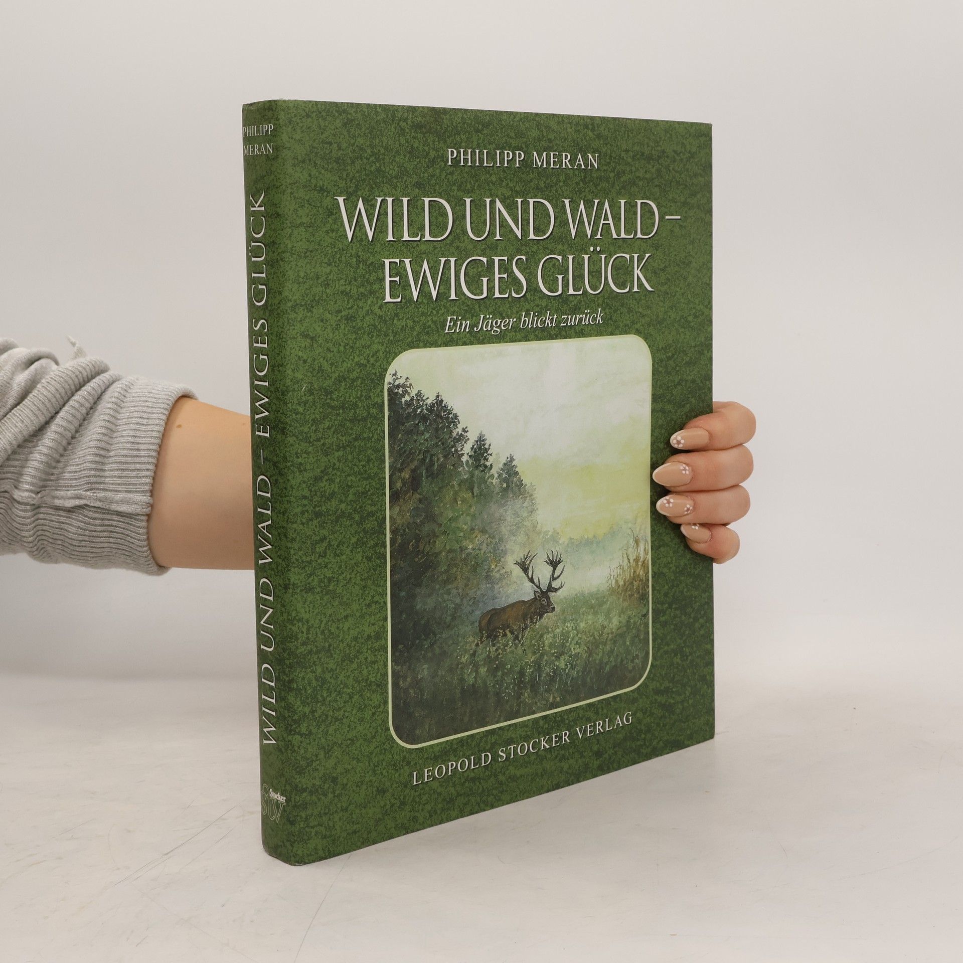 Philipp von Meran Wild und Wald - ewiges Glück