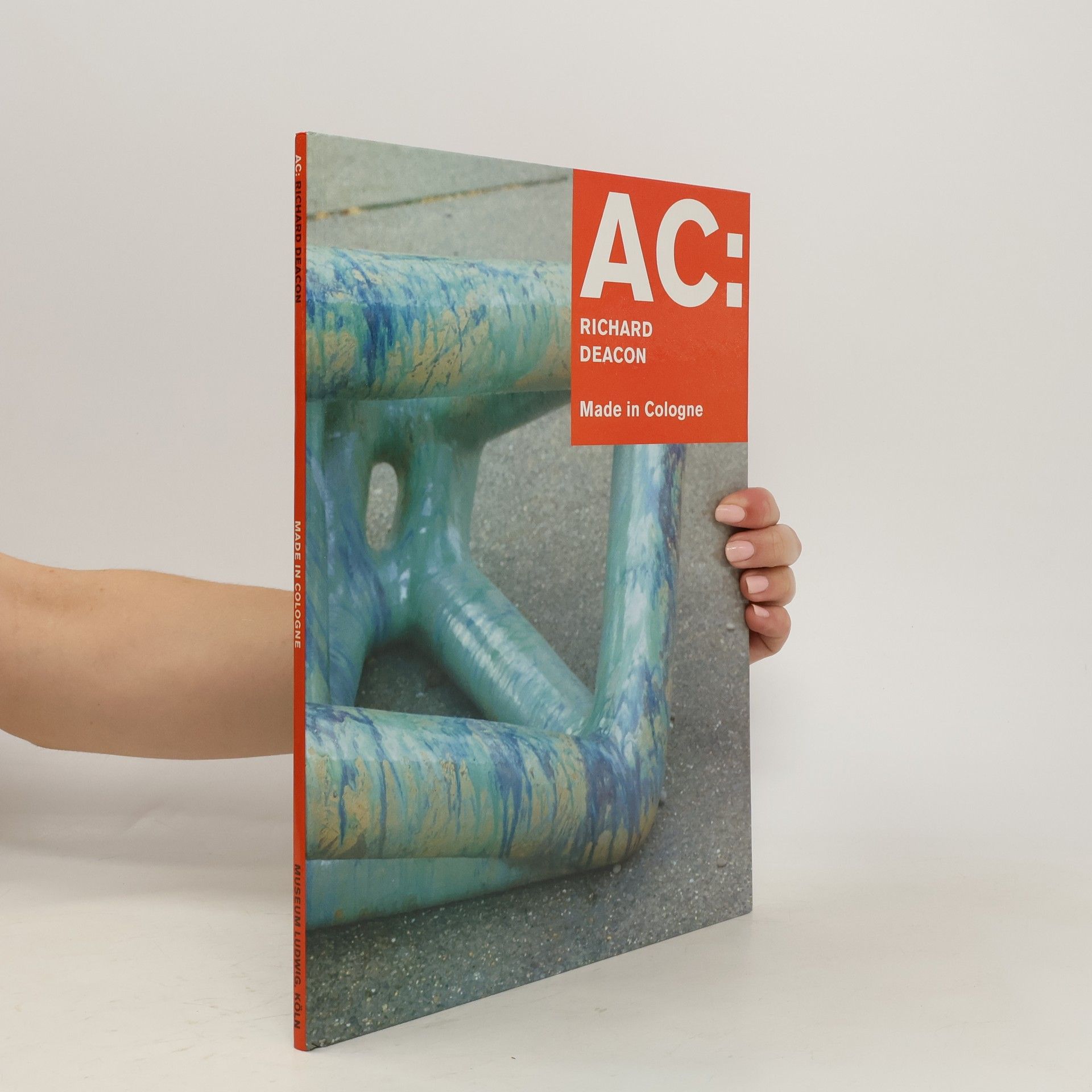 Gerhard Kolberg AC: Richard Deacon - Made in Cologne