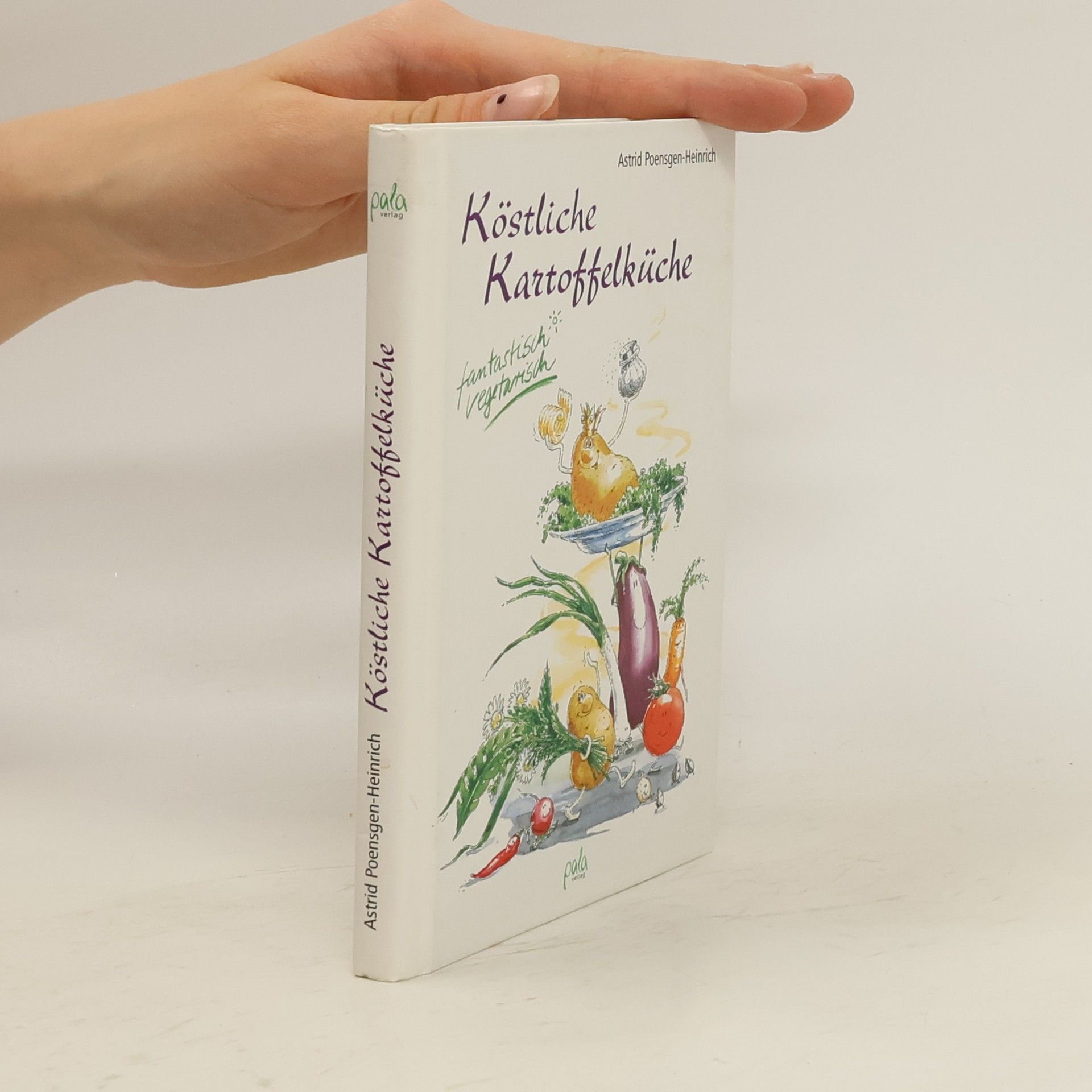 Astrid Poensgen Heinrich Köstliche Kartoffelküche - fantastisch vegetarisch