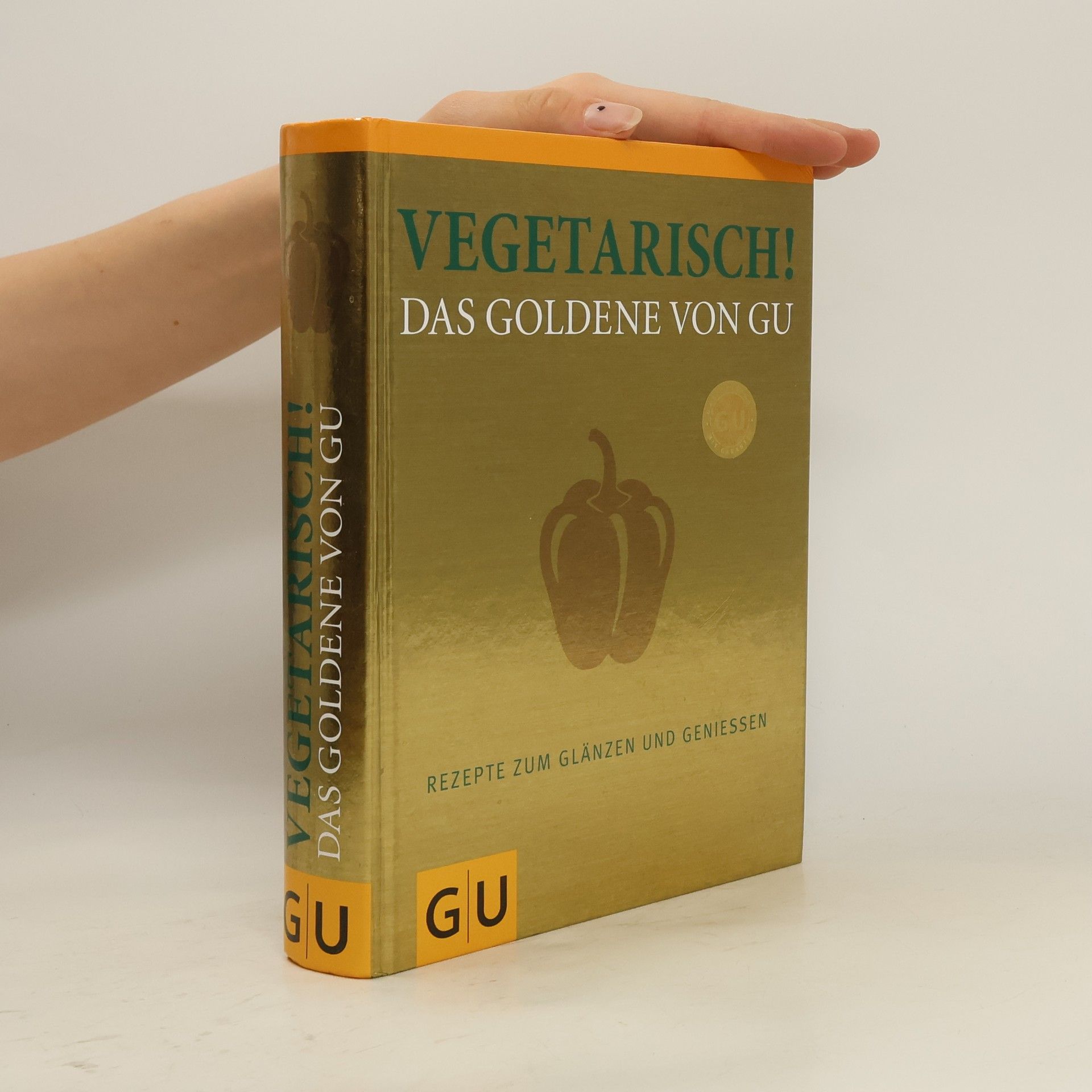 Autorenkollektiv Vegetarisch! das Goldene von GU; Rezepte zum Glänzen und Geniessen