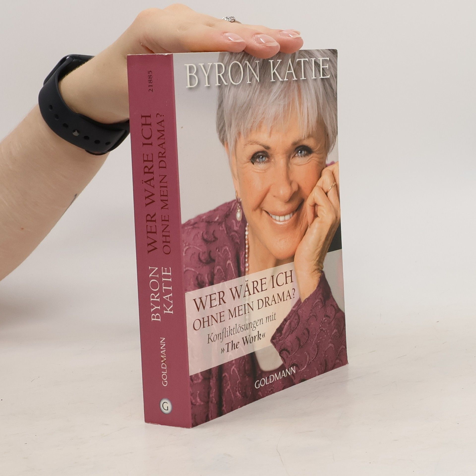 Byron Katie Wer wäre ich ohne mein Drama?