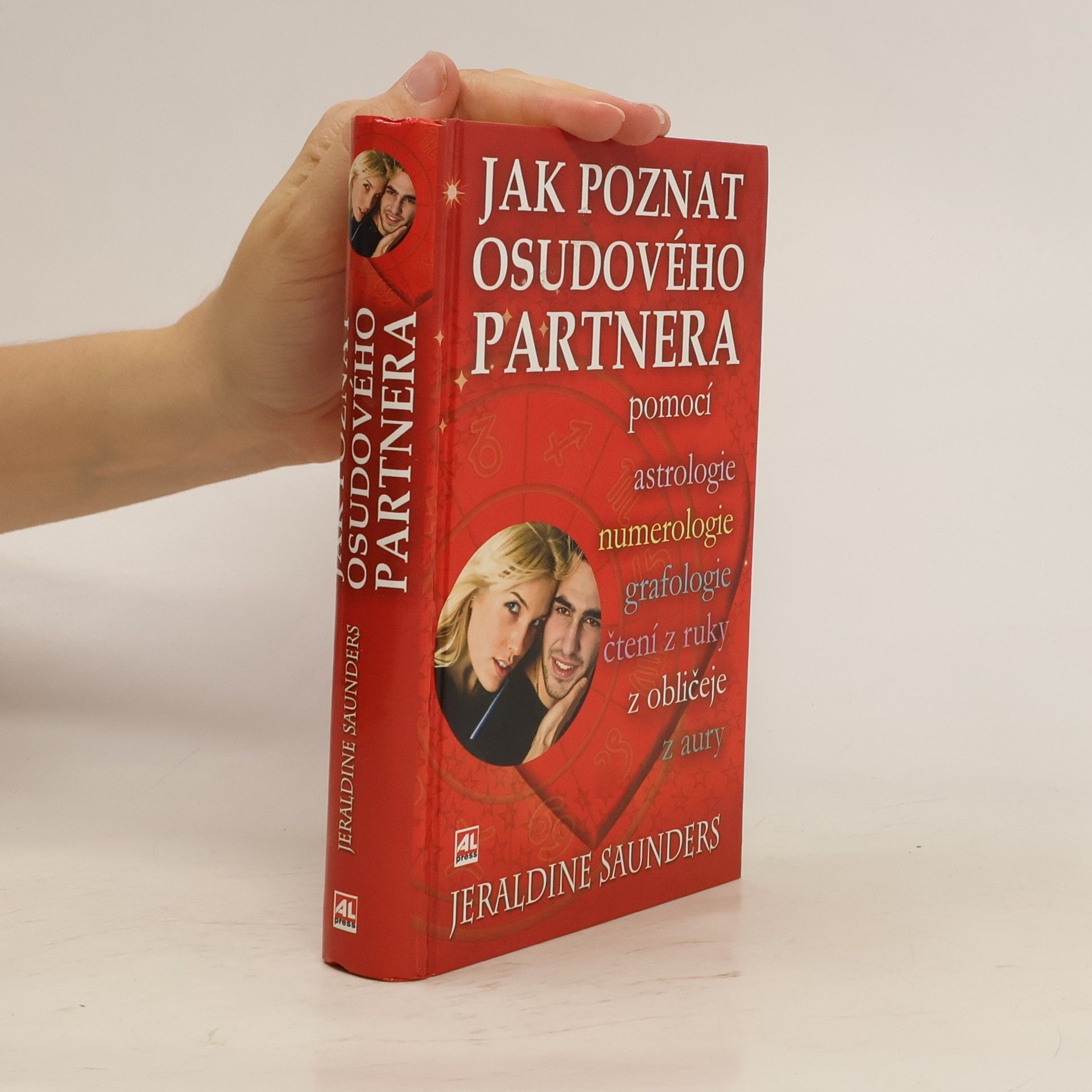 Jeraldine Saunders Jak poznat osudového partnera : pomocí astrologie, numerologie, grafologie, čtení z ruky, z obličeje, z aury