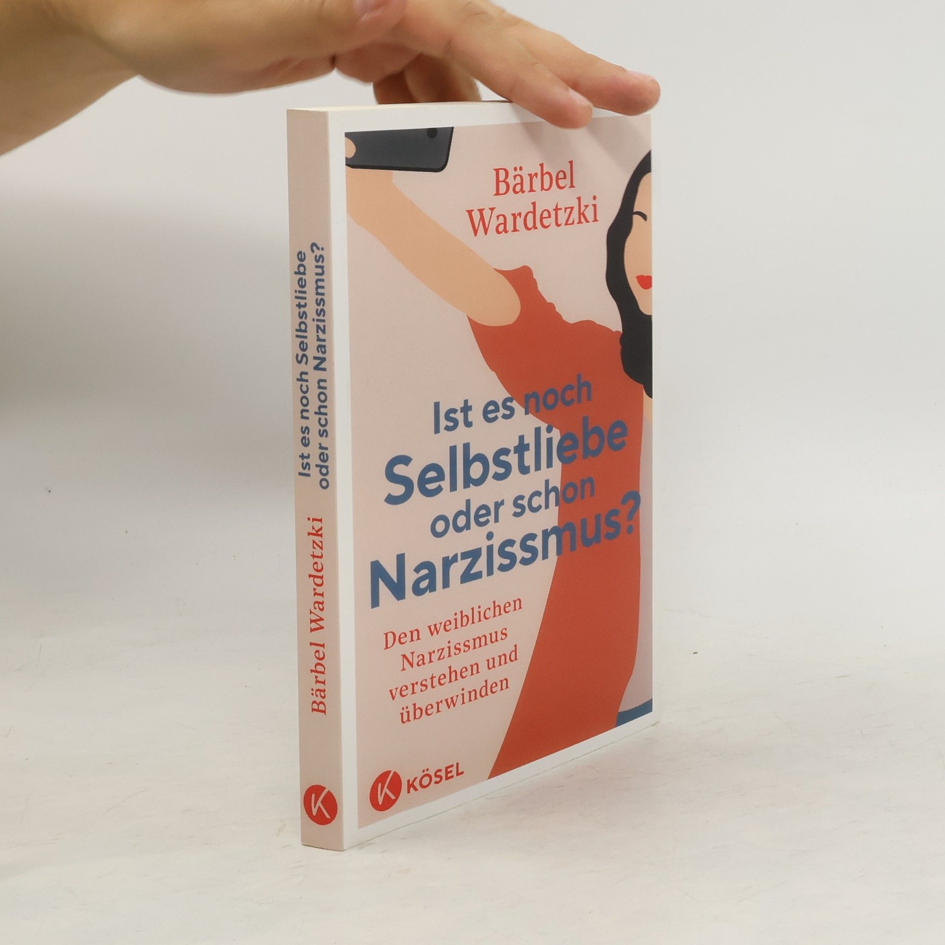 Bärbel Wardetzki Ist es noch Selbstliebe oder schon Narzissmus?