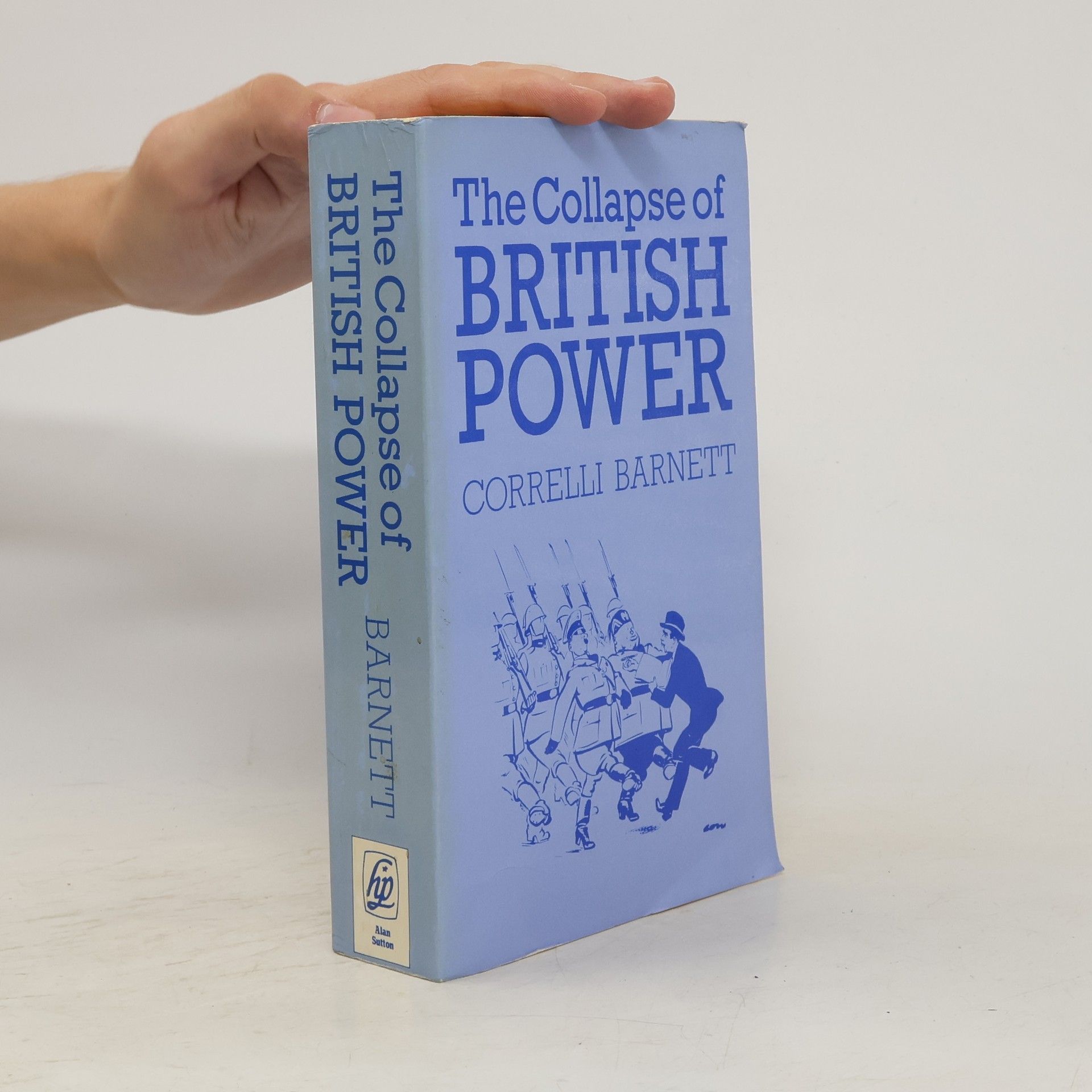 Correlli Barnett The Collapse of British Power
