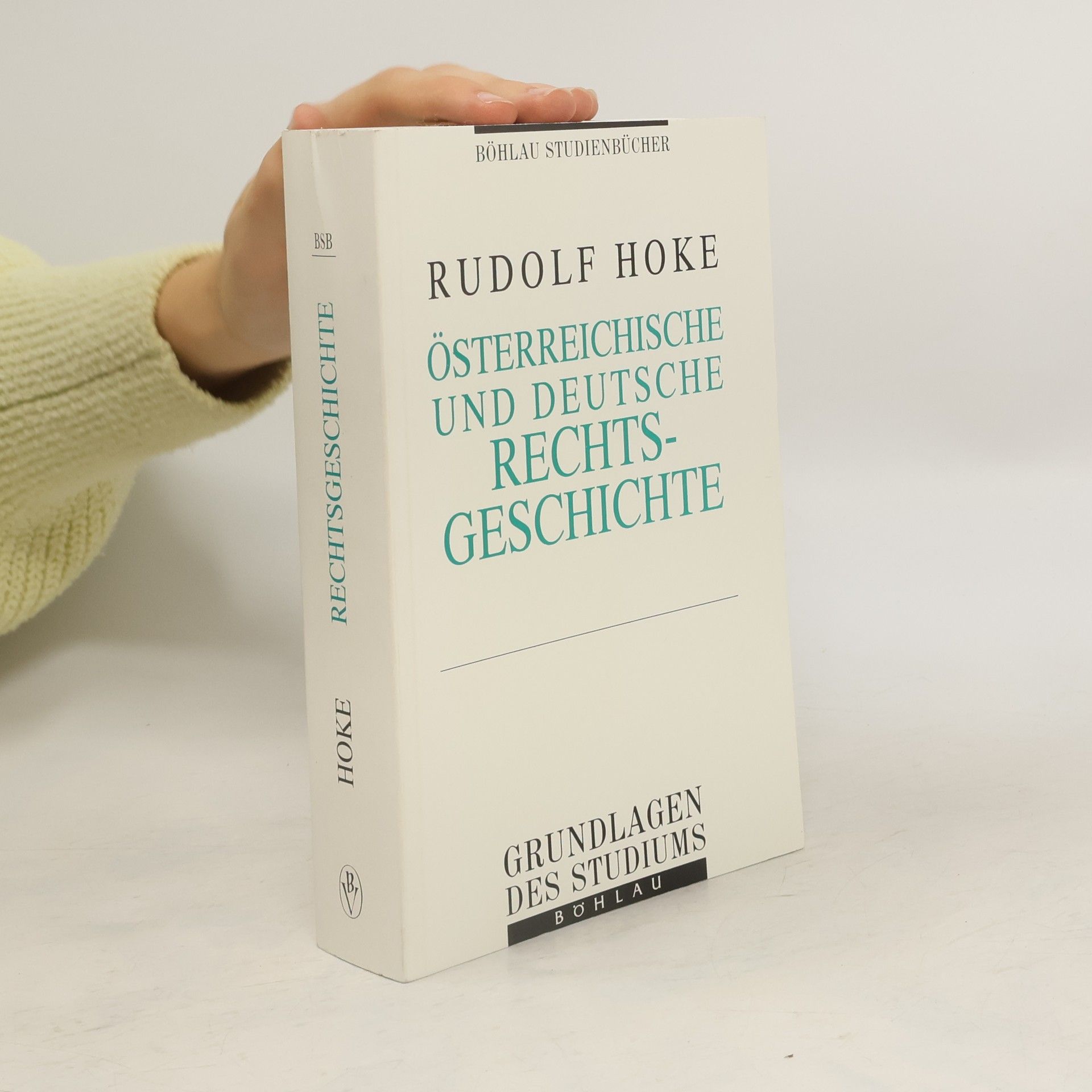 Rudolf Hoke Österreichische und deutsche Rechtsgeschichte