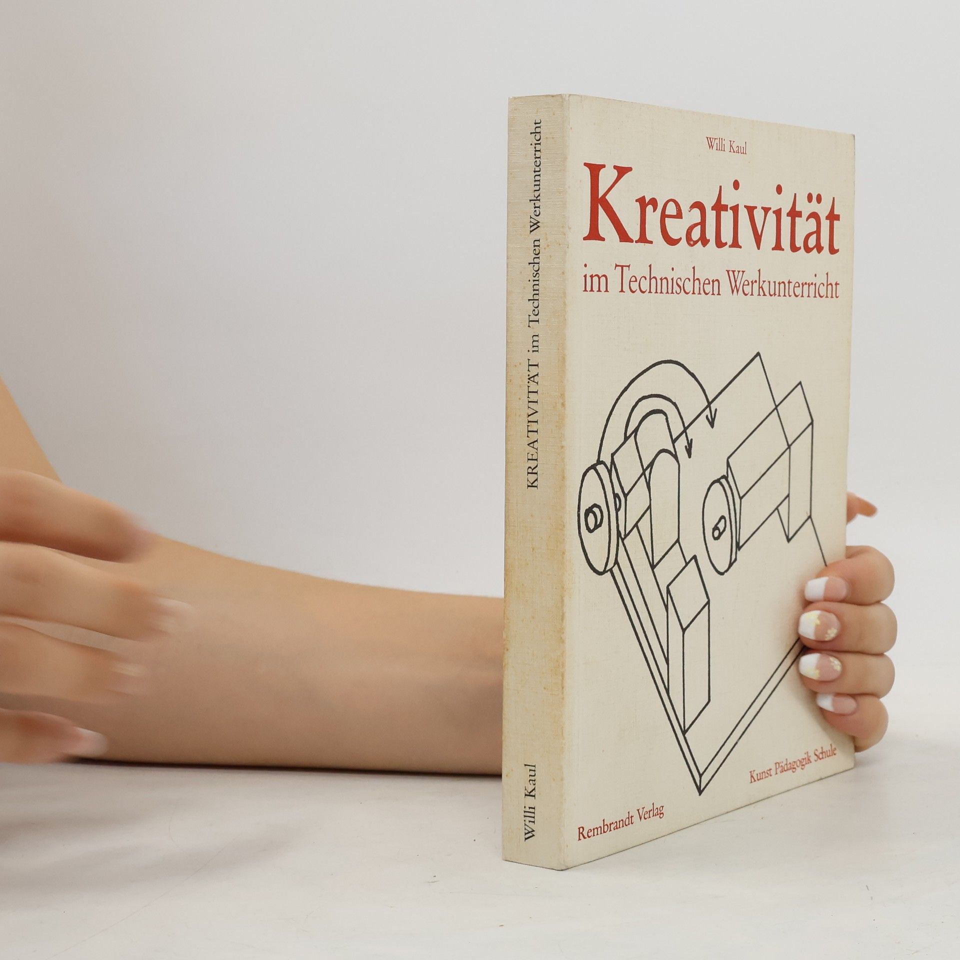 Willi Kaul Kreativität im technischen Werkunterricht