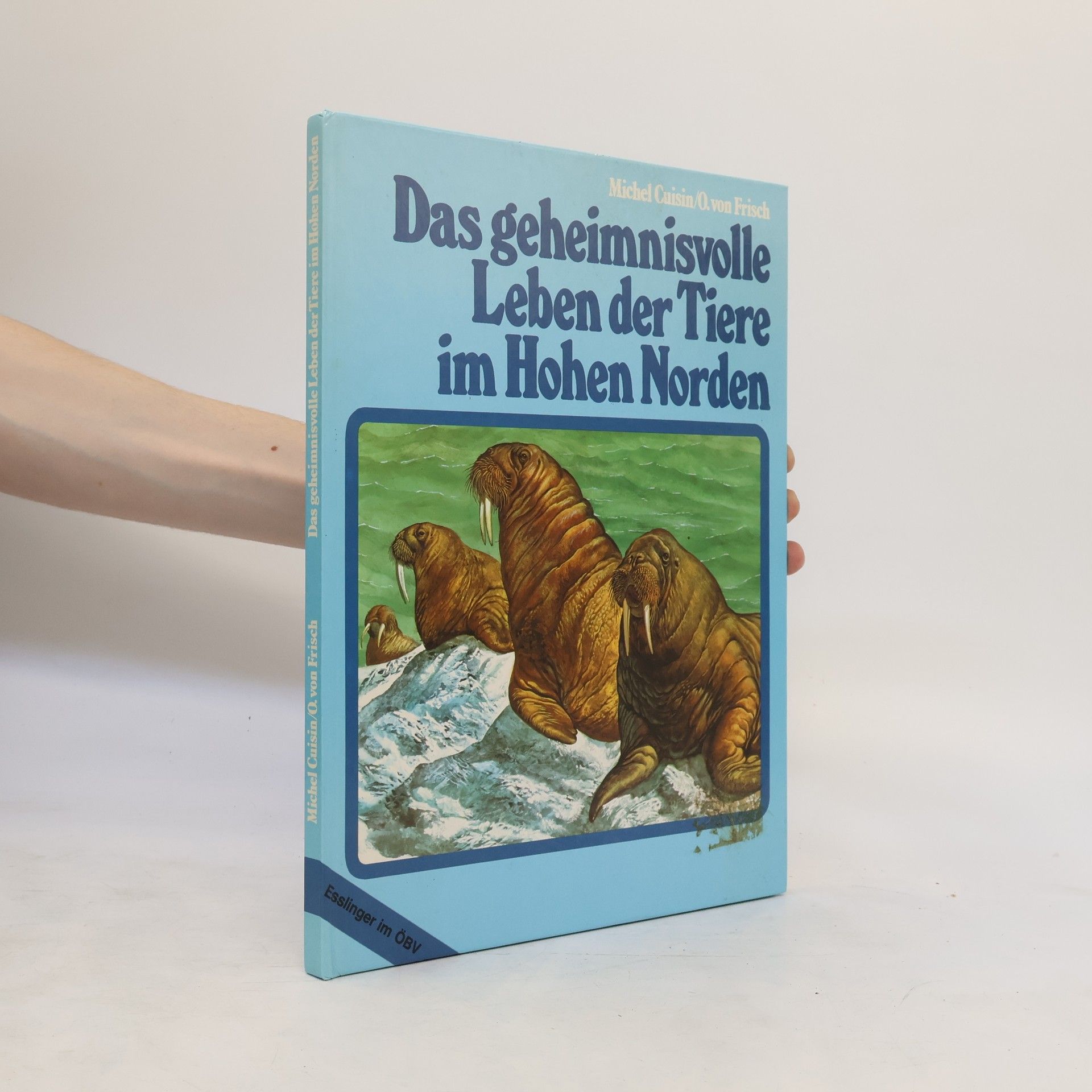 Otto von Frisch Das geheimnisvolle Leben der Tiere im Hohen Norden