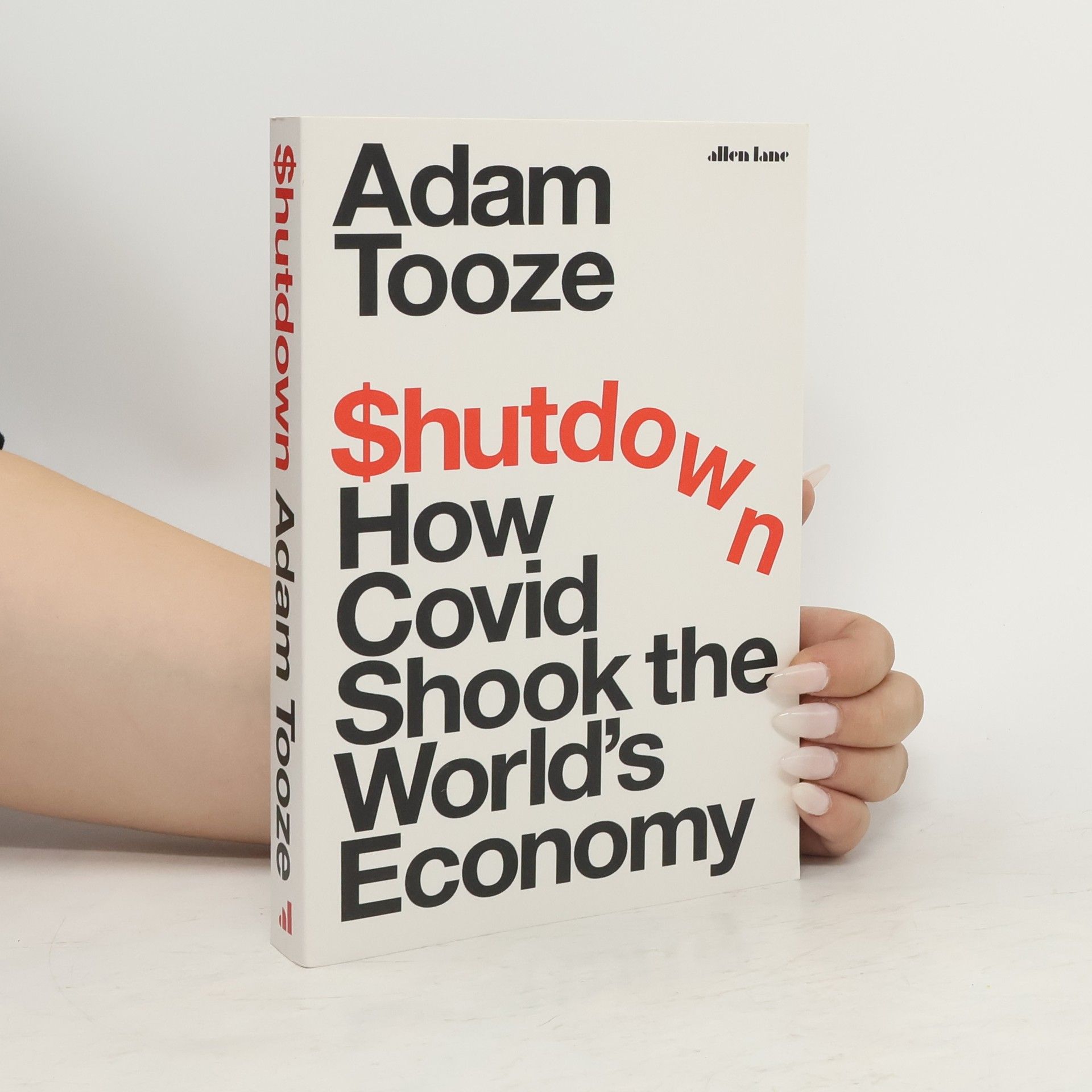 Adam Tooze Shutdown : How Covid Shook the World´s Economy