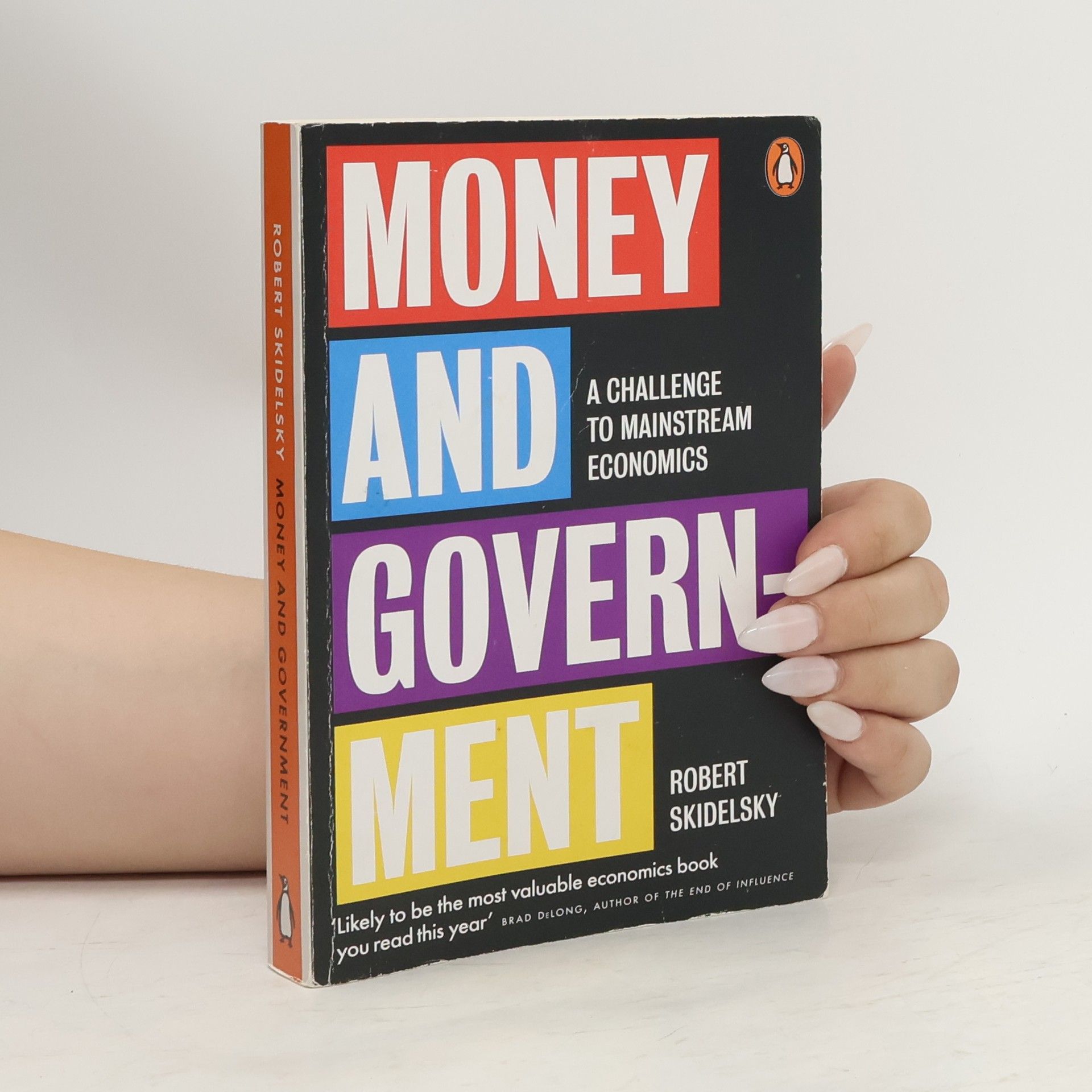 Robert Skidelsky Money and Government : A Challenge to Mainstream Economics