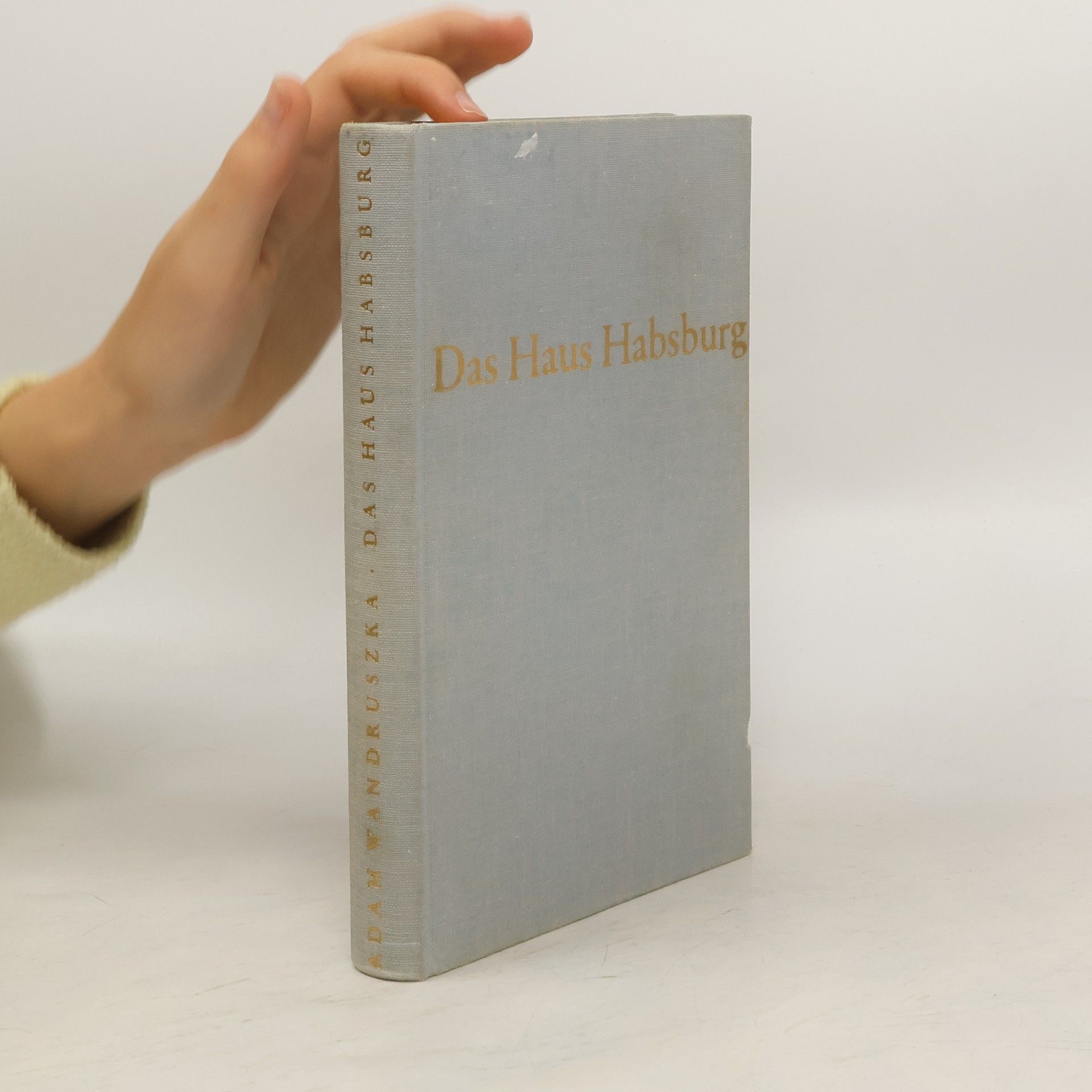 Adam Wandruszka Das Haus Habsburg