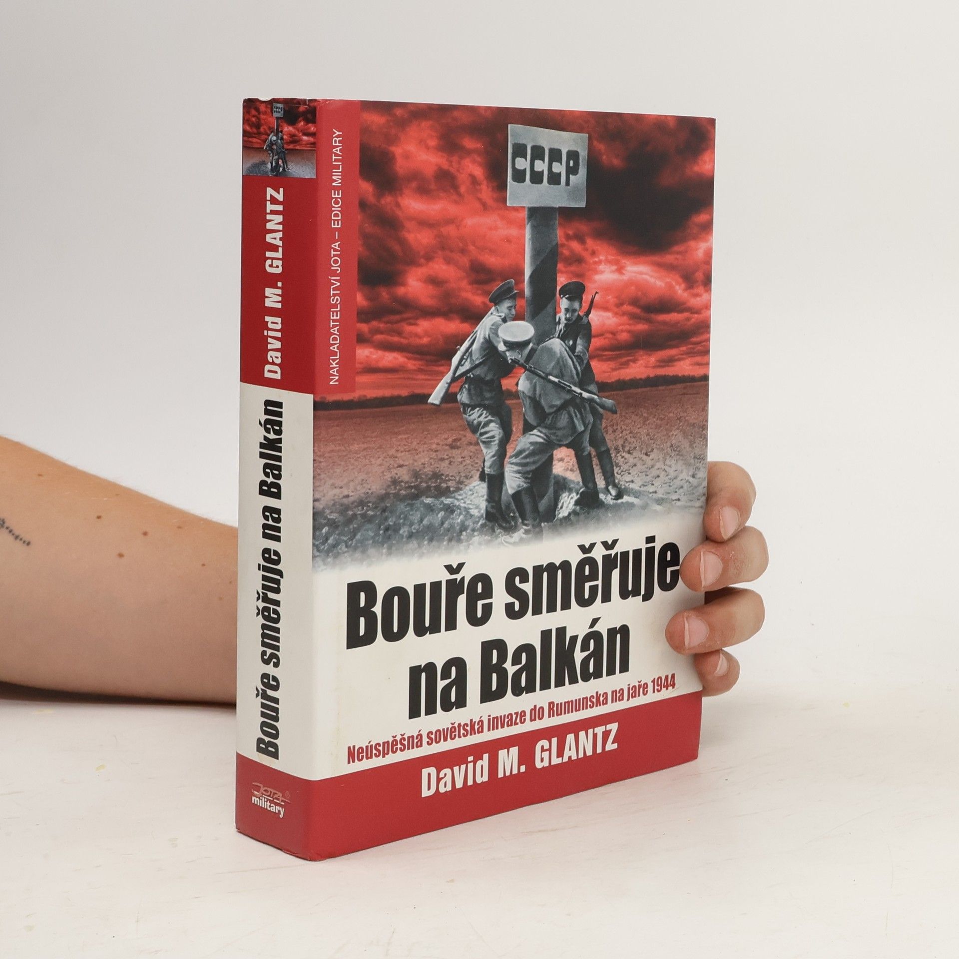 David Glantz Bouře směřuje na Balkán. Neúspěšná sovětská invaze do Rumunska na jaře 1944