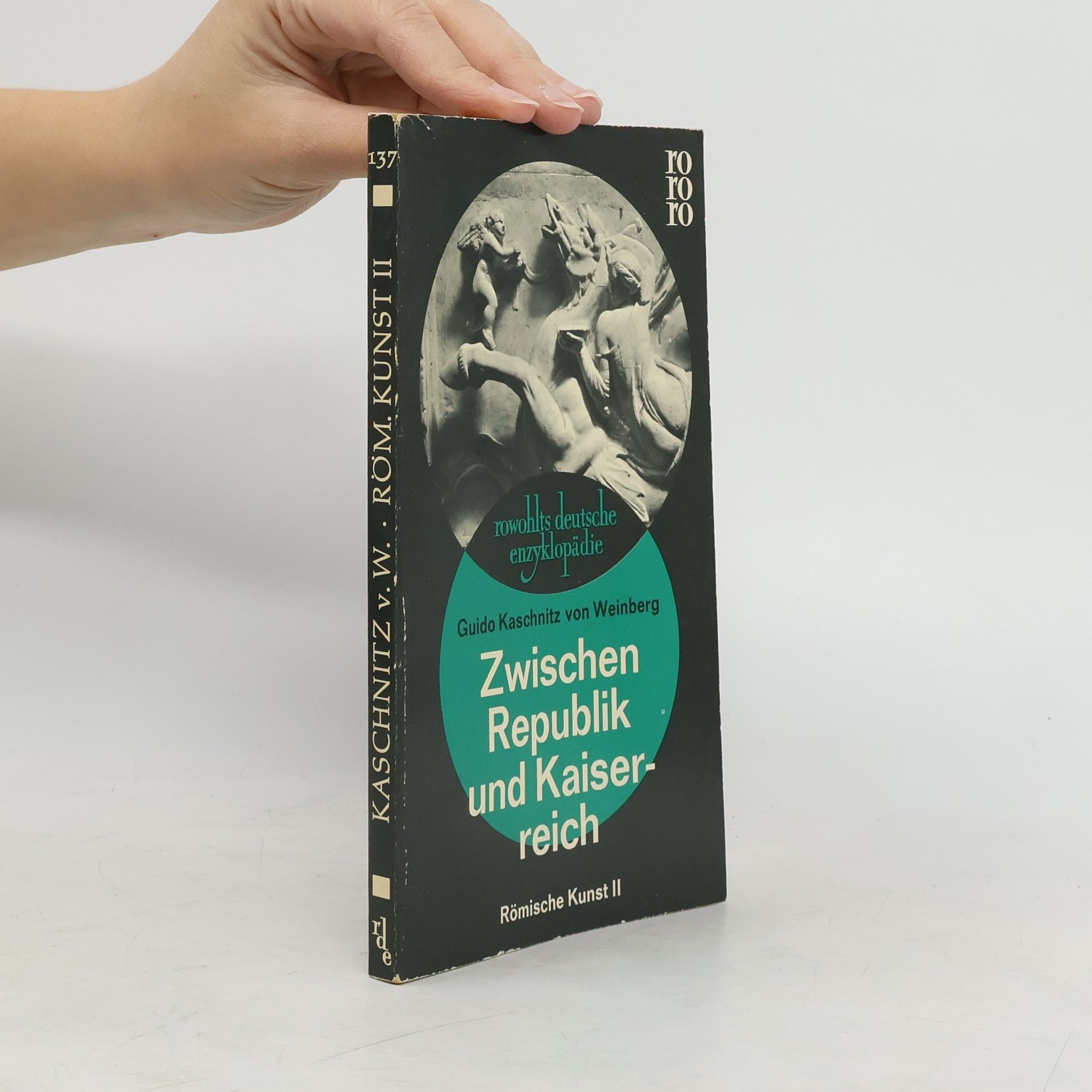 Guido Kaschnitz Zwischen Republik und Kaiserreich. Römische Kunst II