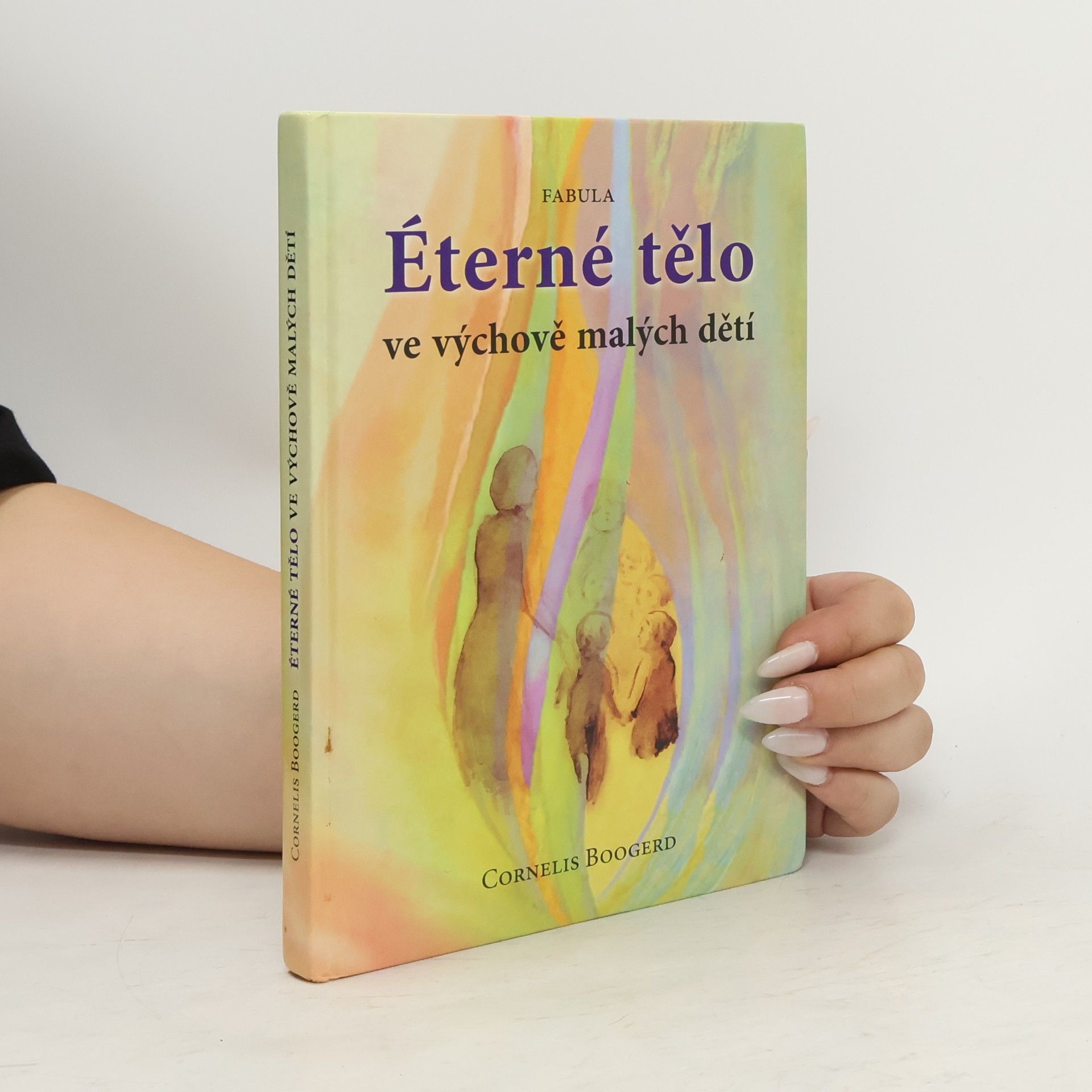 Cornelis Boogerd Éterné tělo ve výchově malých dětí