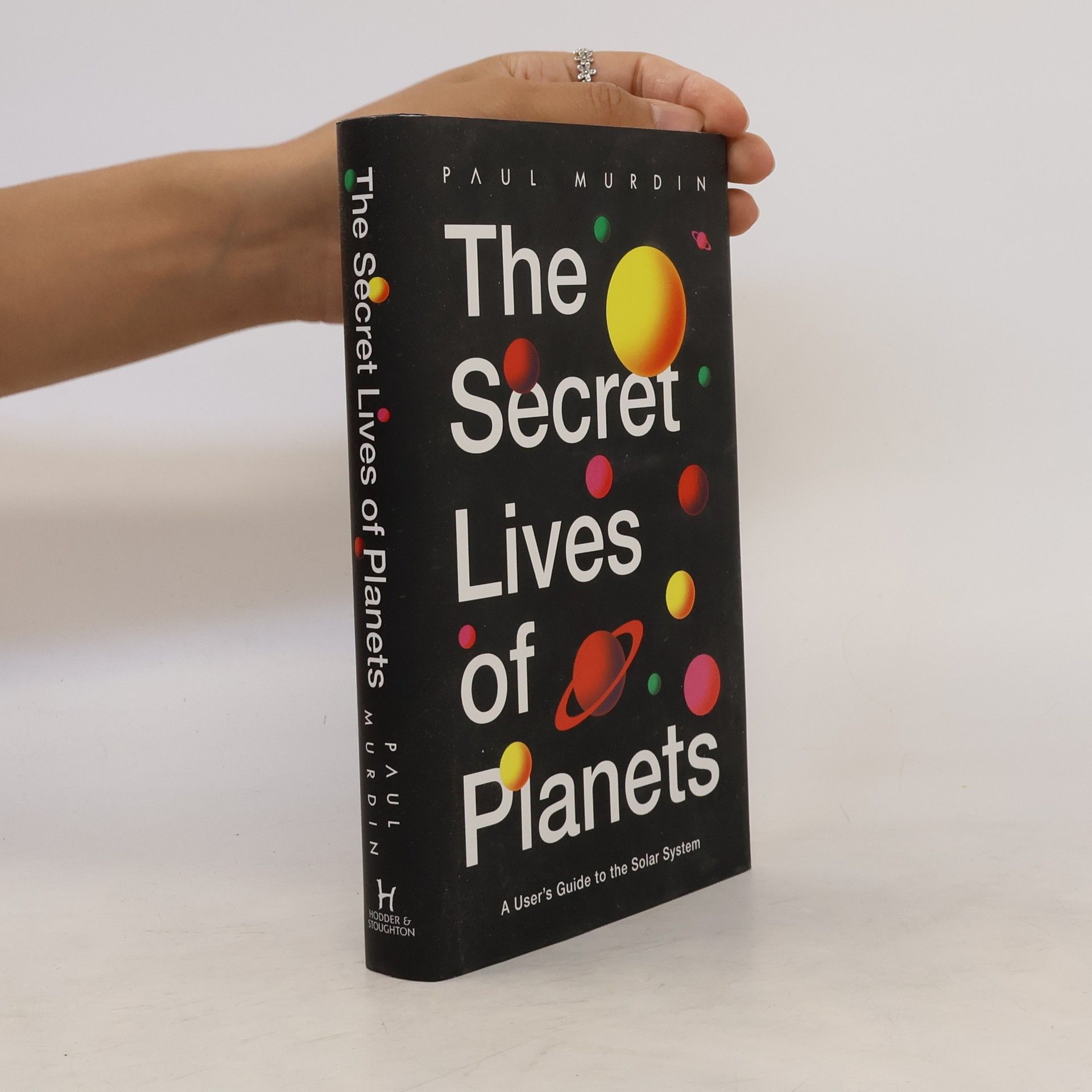 Paul Murdin The Secret Lives of Planets : a User's Guide to the Solar System