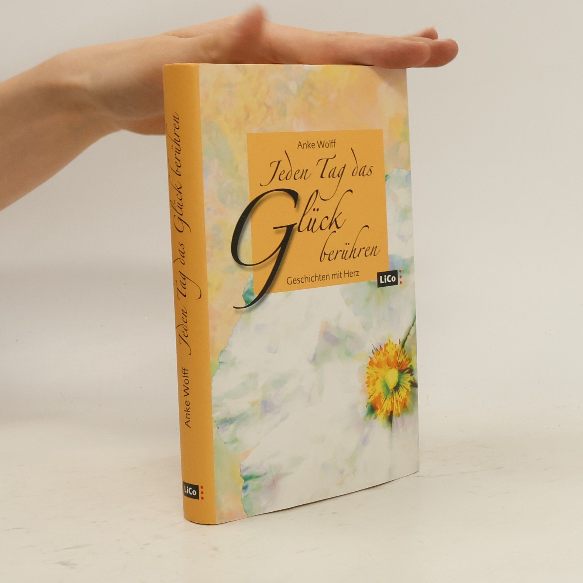 Anke Wolff Jeden Tag das Glück berühren