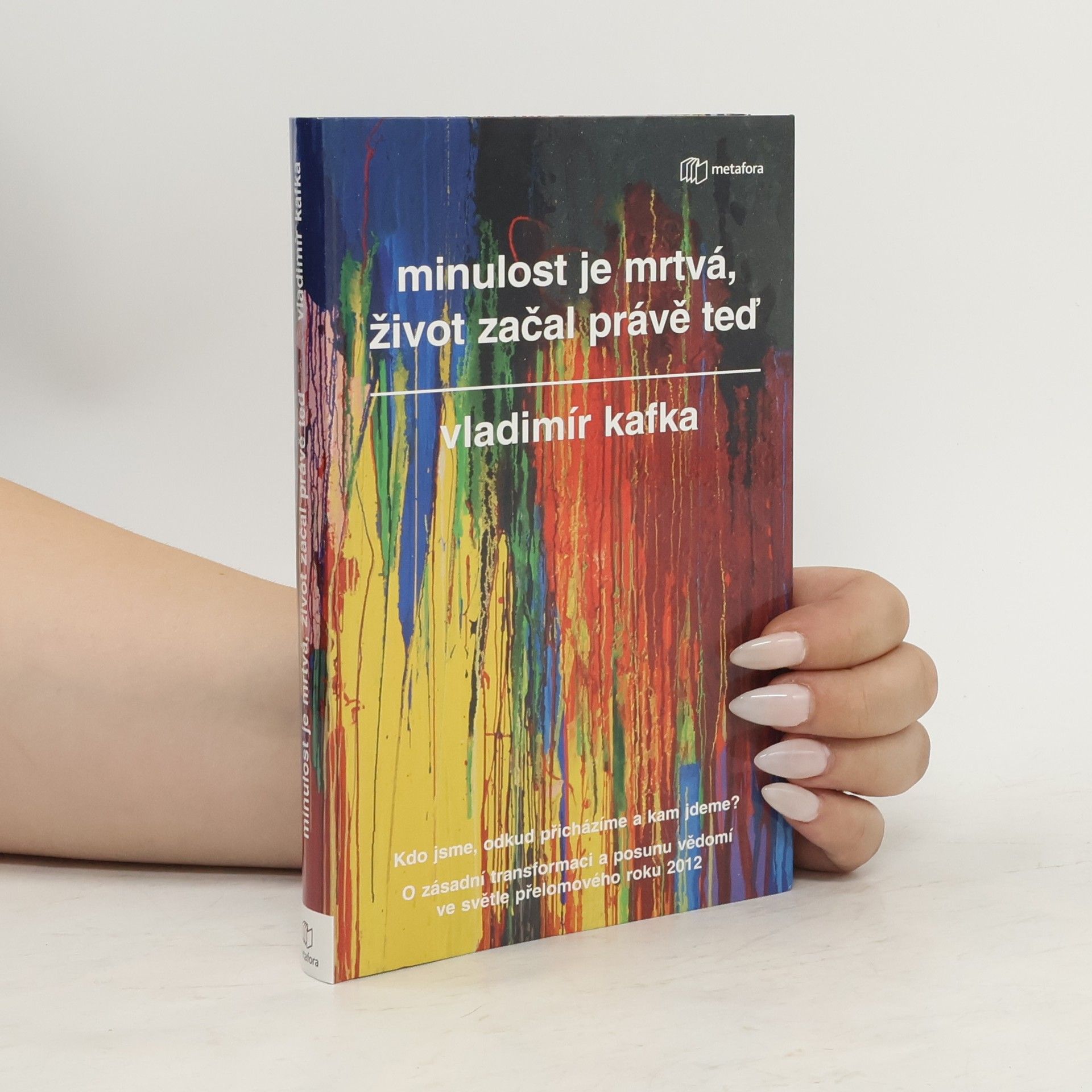 Vladimír Kafka Minulost je mrtvá, život začal právě teď