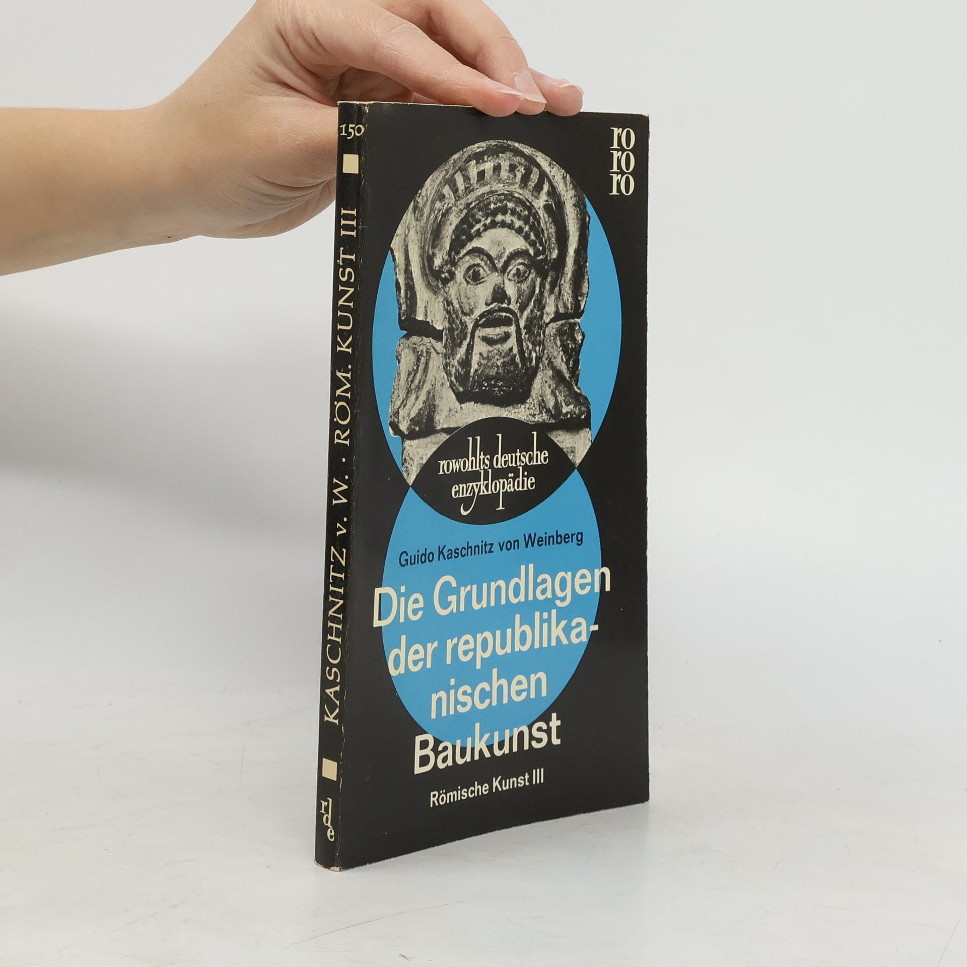 Guido Kaschnitz von Weinberg Die Grundlagen der republikanischen Baukunst. Römische Kunst III