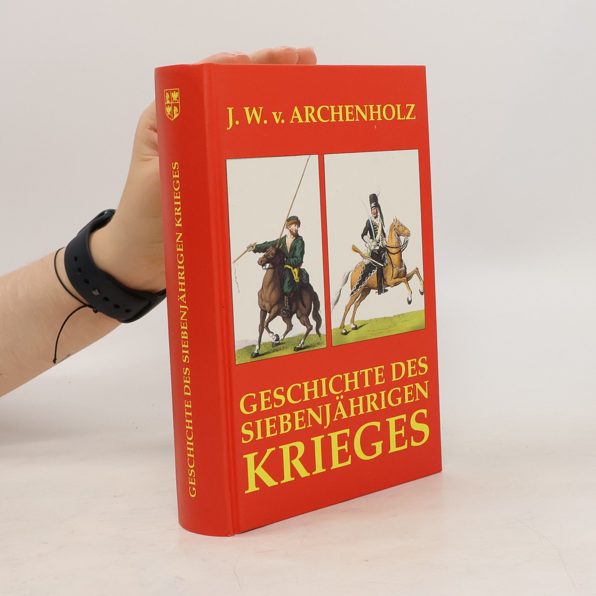 Johann Wilhelm von Archenholz Geschichte des Siebenjährigen Krieges