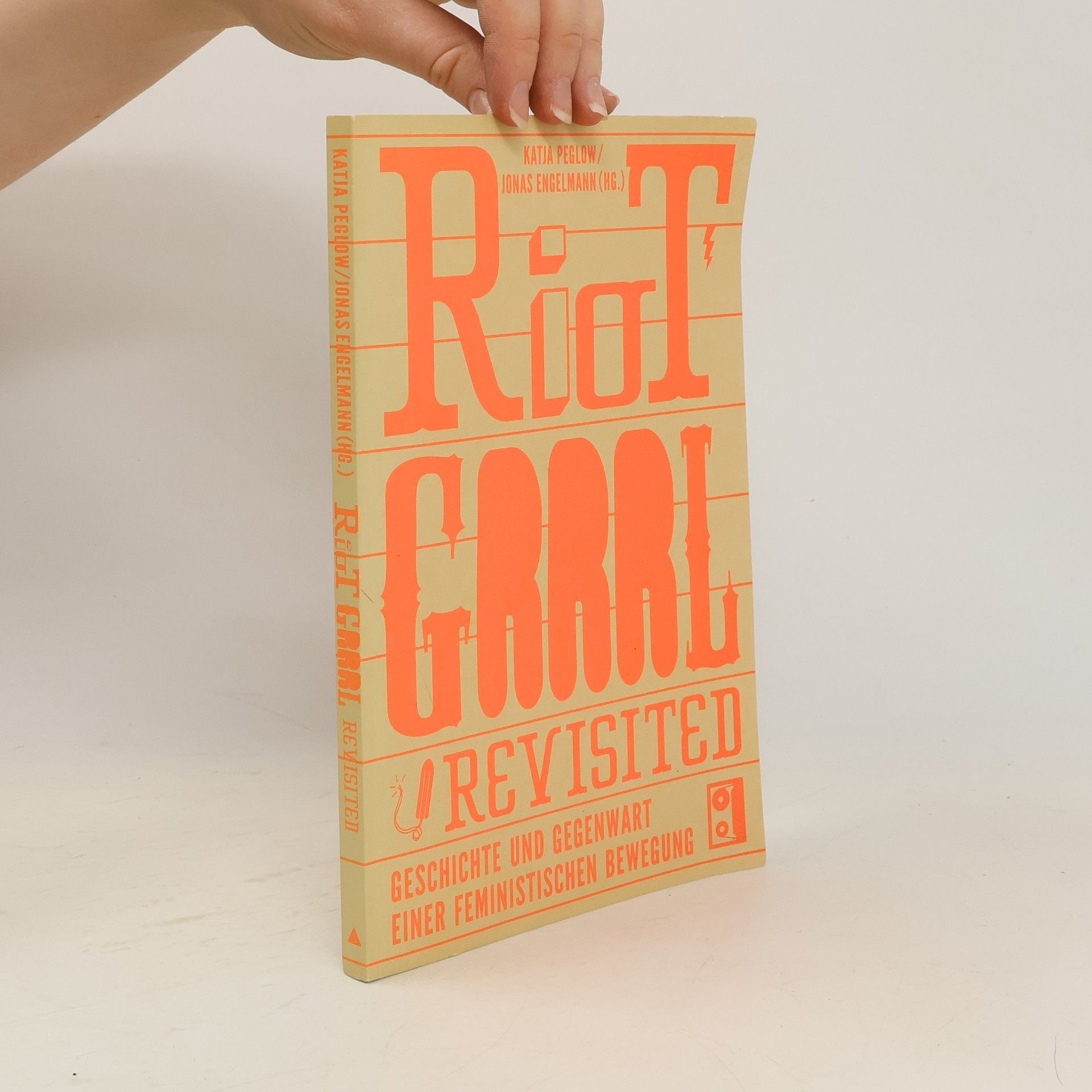 Jonas Engelmann Riot Grrrl Revisited!. Geschichte und Gegenwart einer feministischen Bewegung
