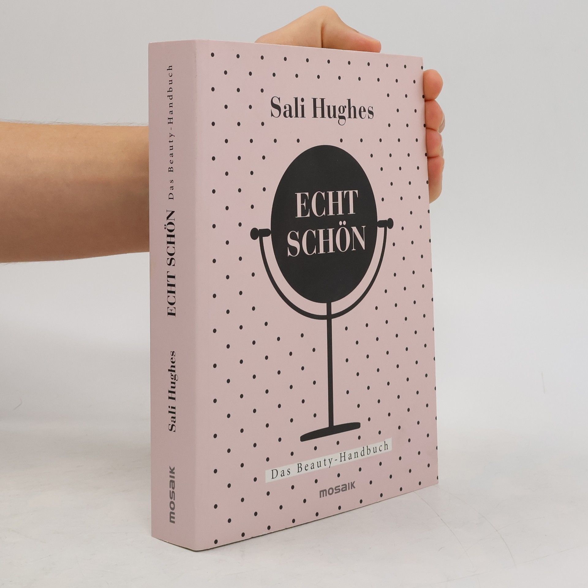 Sali Hughes Echt Schön : Das Beauty-Handbuch