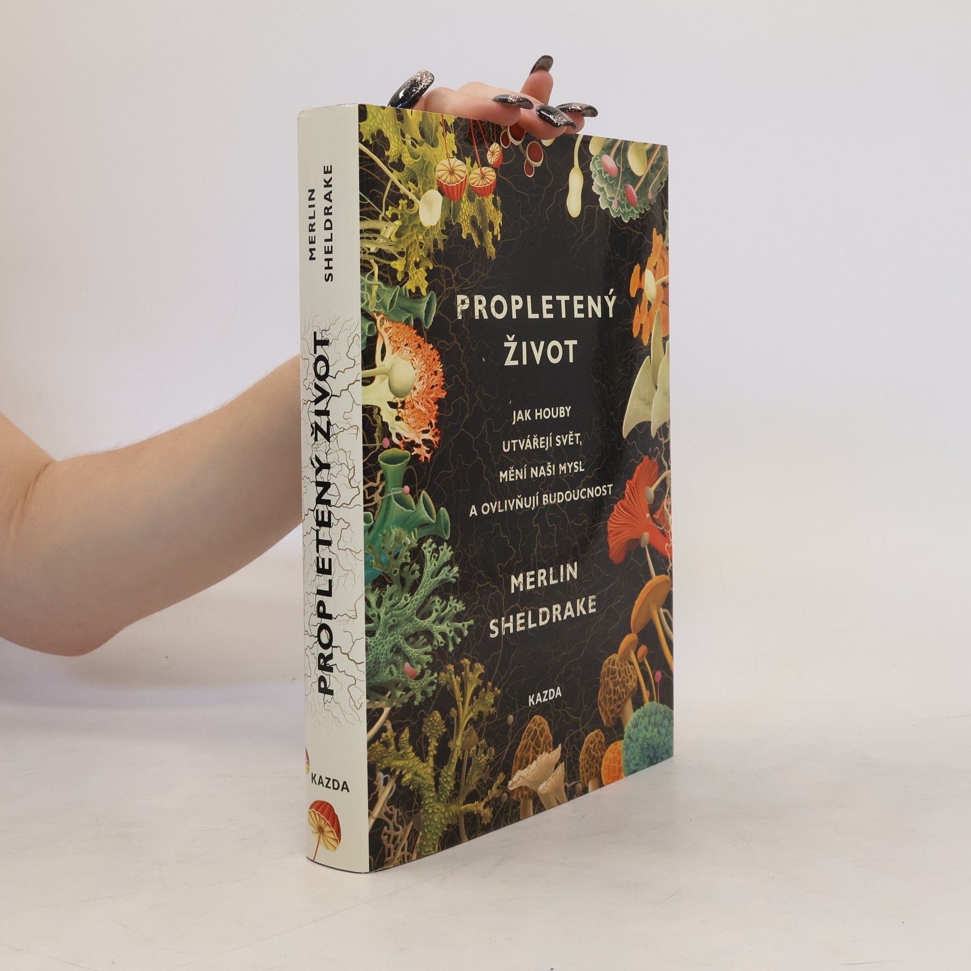 Merlin Sheldrake Propletený život. Jak houby utvářejí svět, mění naši mysl a ovlivňují budoucnost