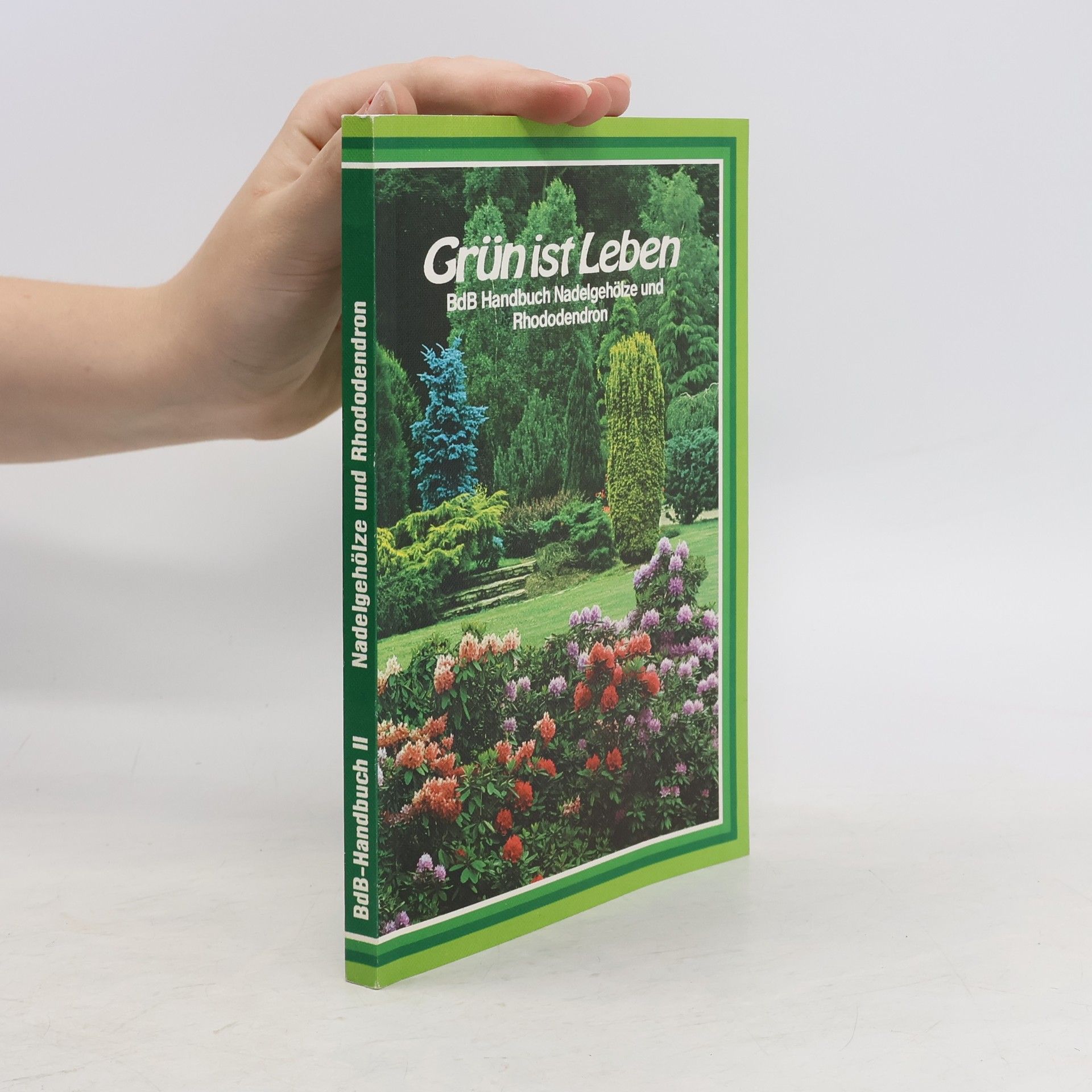 Autorenkollektiv Grün ist Leben. BdB Handbuch Nadelgehölze, Rhododendron und Heidenpflanzen