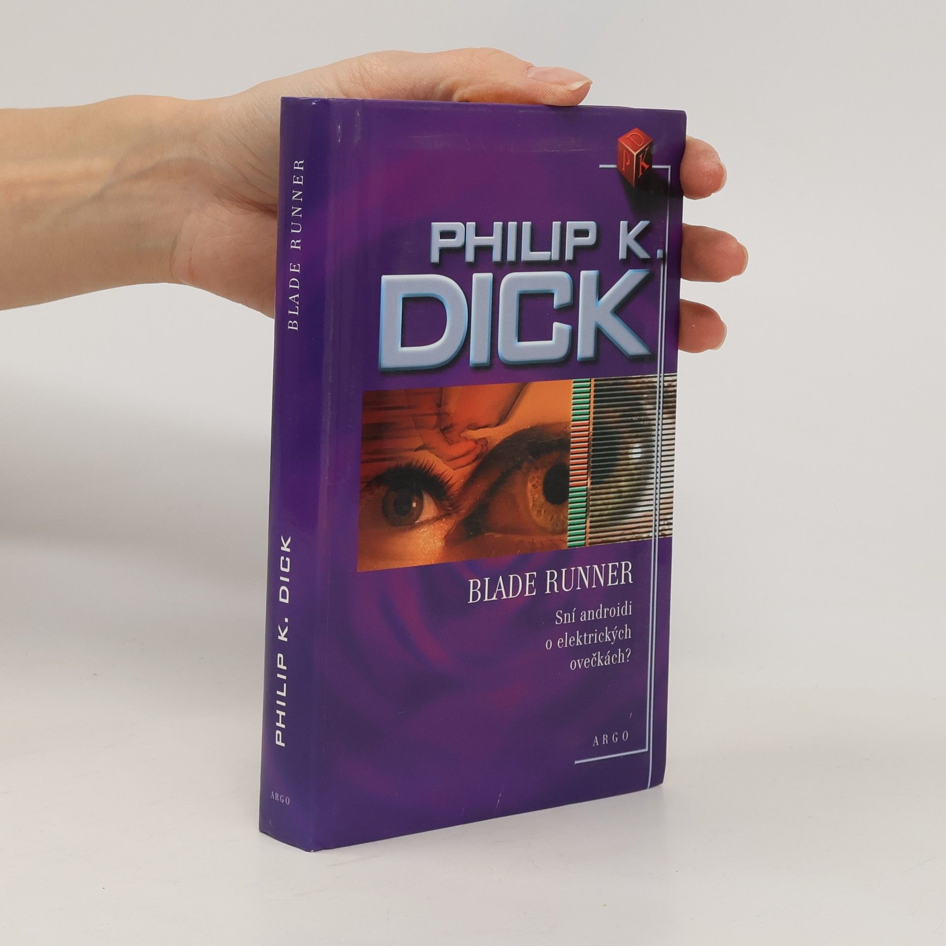 Philip Kindred Dick Blade Runner: Sní androidi o elektrických ovečkách?