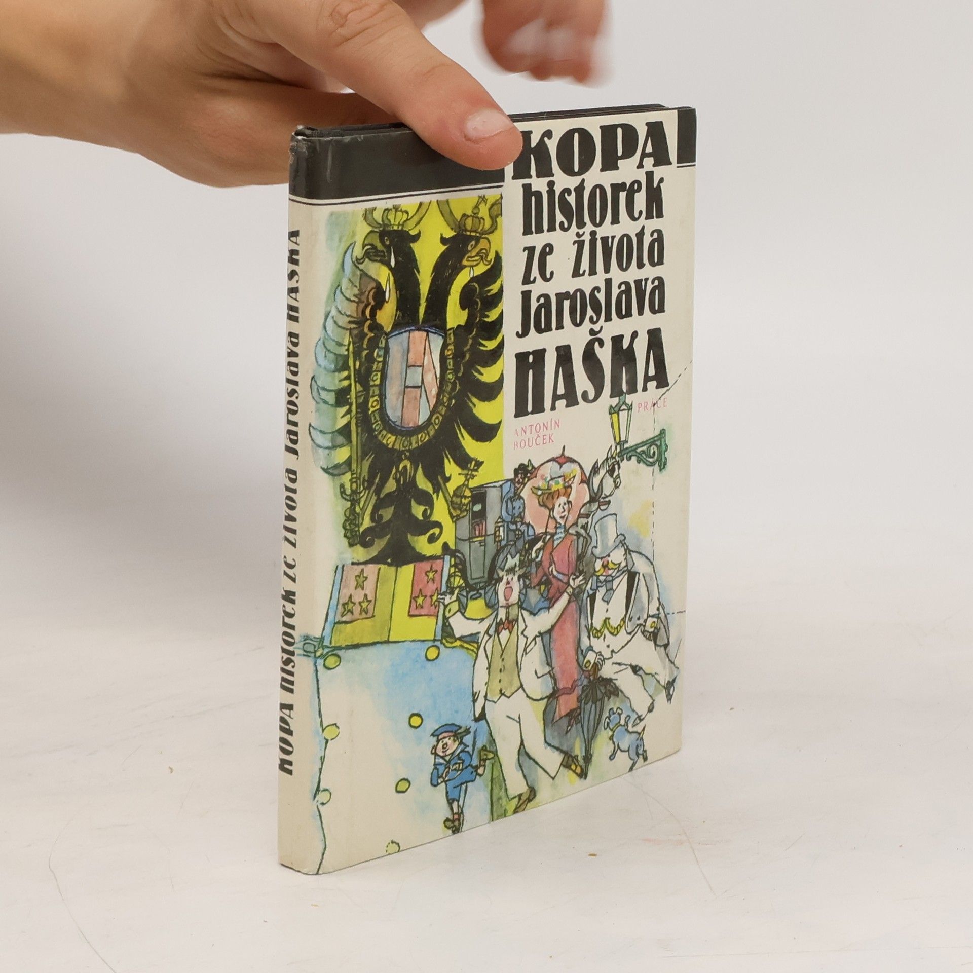Antonín Bouček Kopa historek ze života Jaroslava Haška