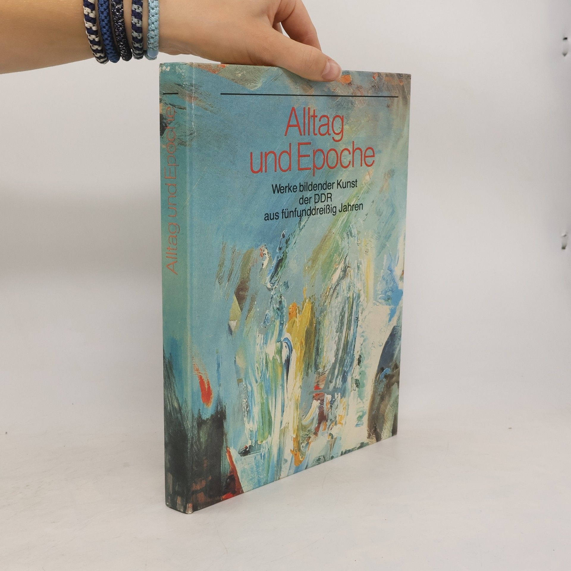 Autorenkollektiv Alltag und Epoche. Werke bildender Kunst der DDR aus fünfunddreissig Jahren
