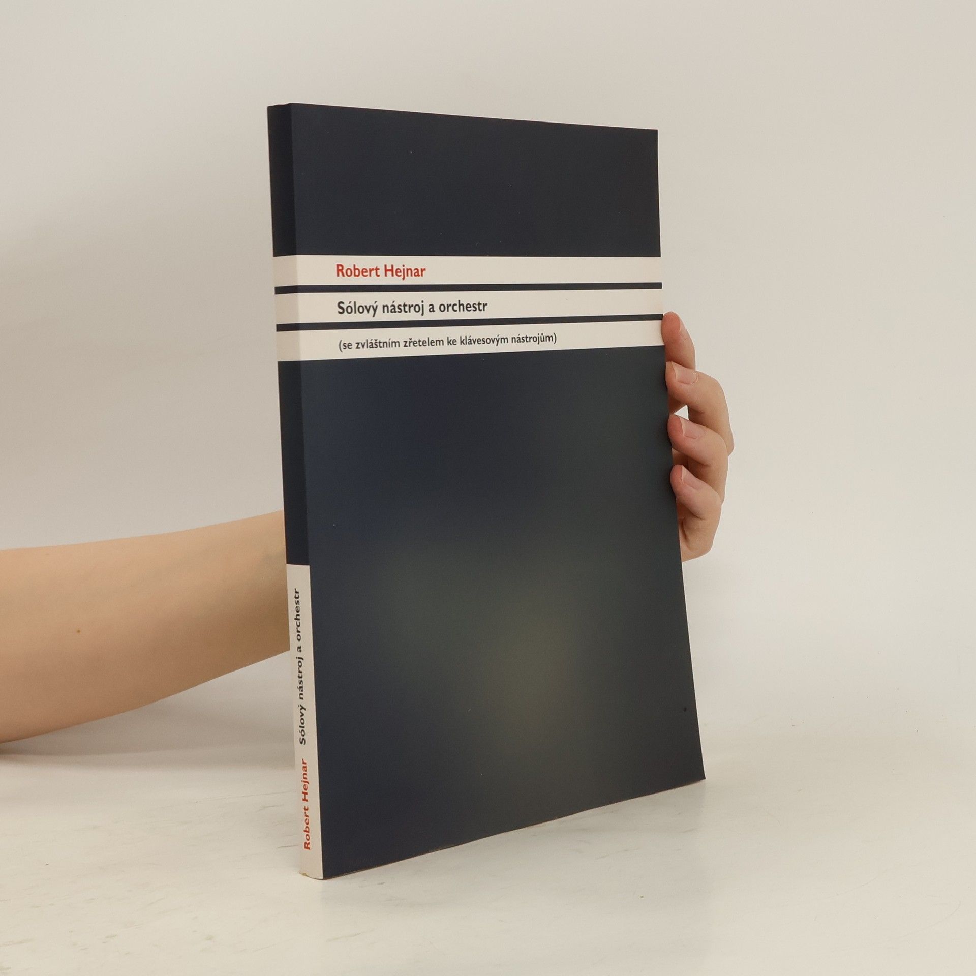 Robert Hejnar Sólový nástroj a orchestr se zvláštním zřetelem ke klávesovým nástrojům