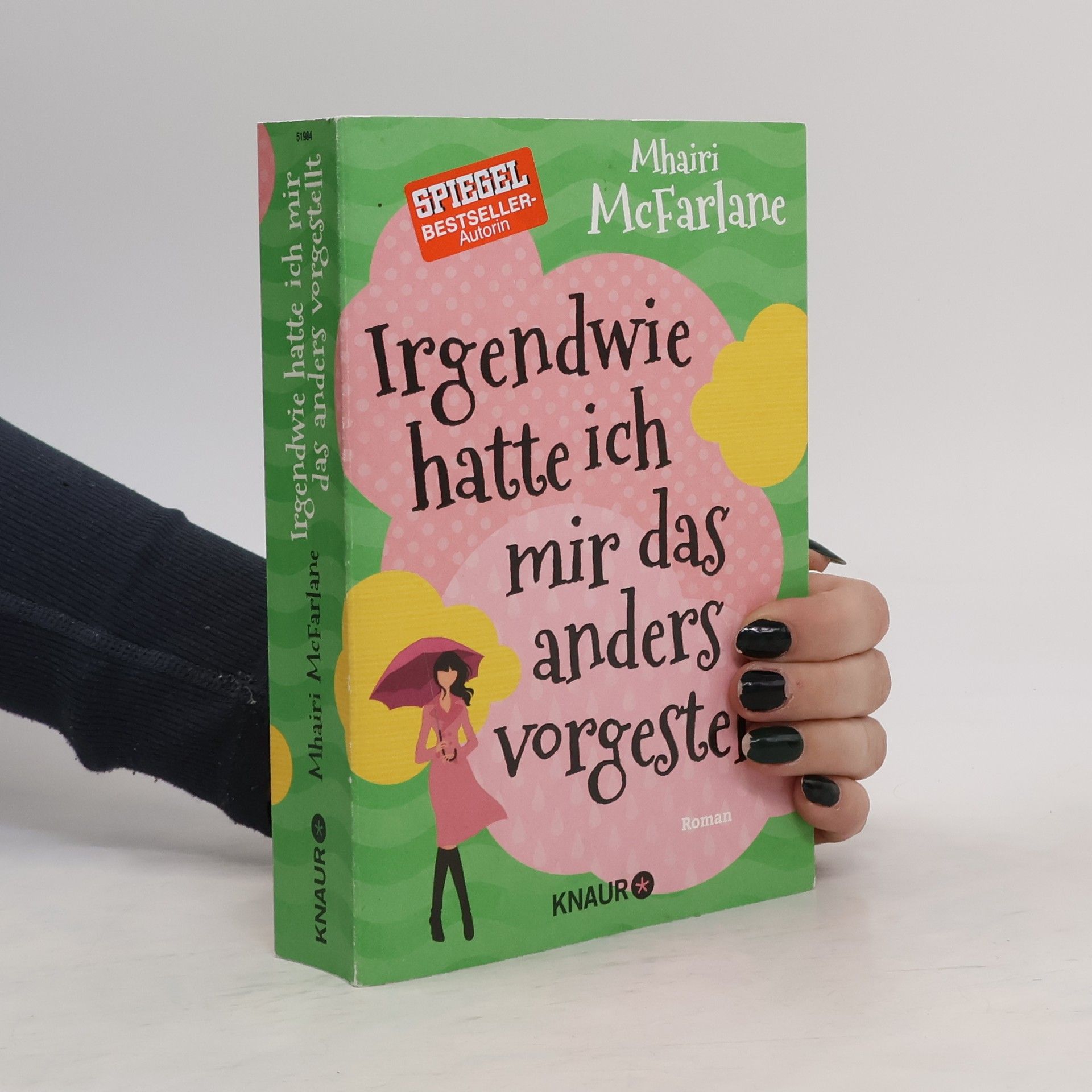Mhairi McFarlane Irgendwie hatte ich mir das anders vorgestellt : roman