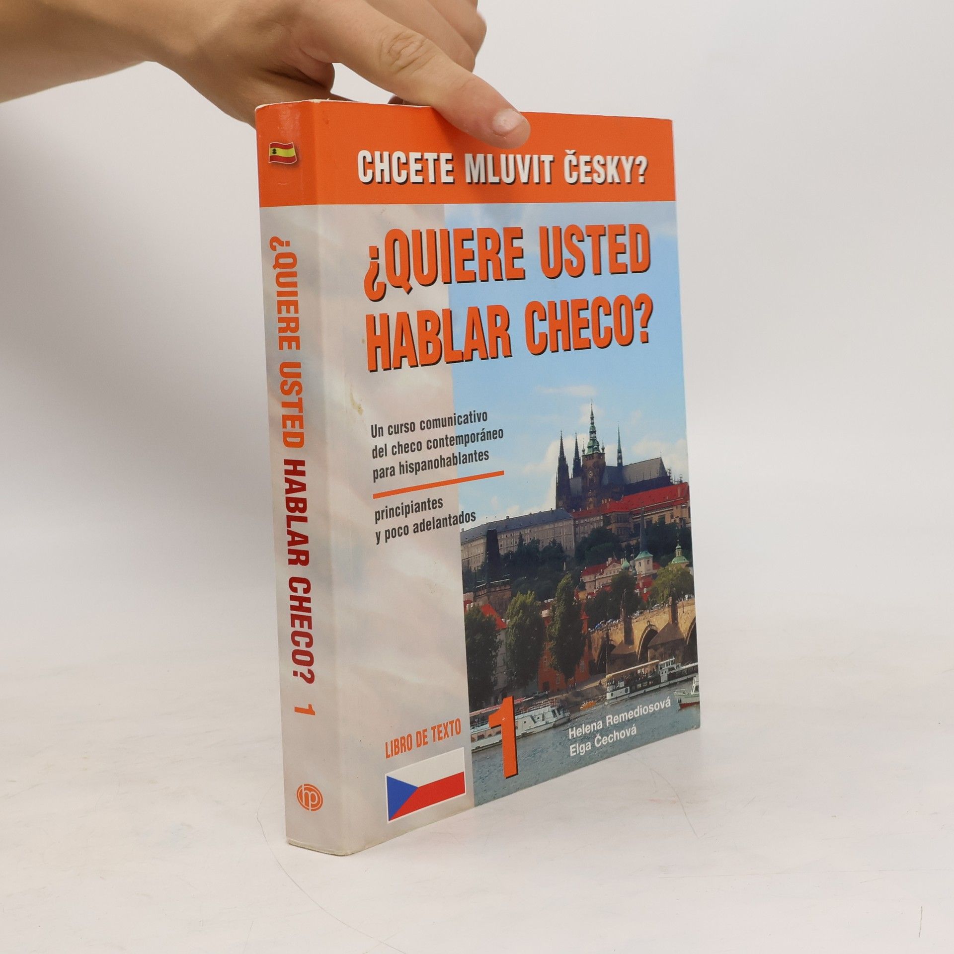 Helena Remediosová  = Quiere usted hablar checo? : libro de texto 1 : un curso comunicativo del checo contemporáneo para hispanohablantes principiantes y poco adelantados