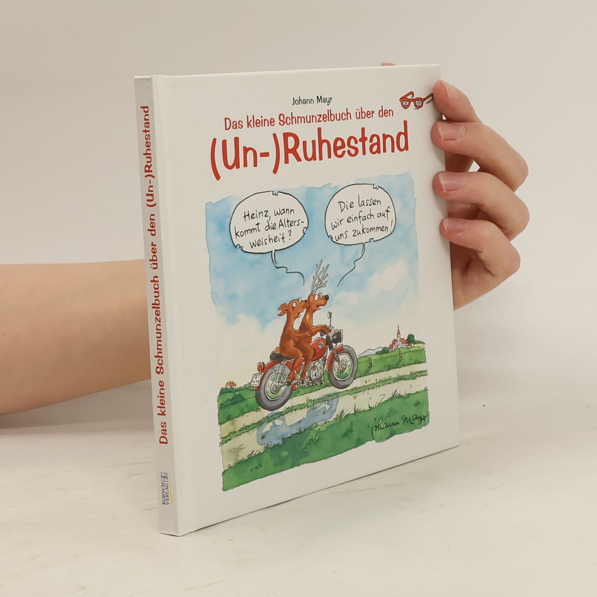 Johann Mayr Das kleine Schmunzelbuch über den (Un-)Ruhestand
