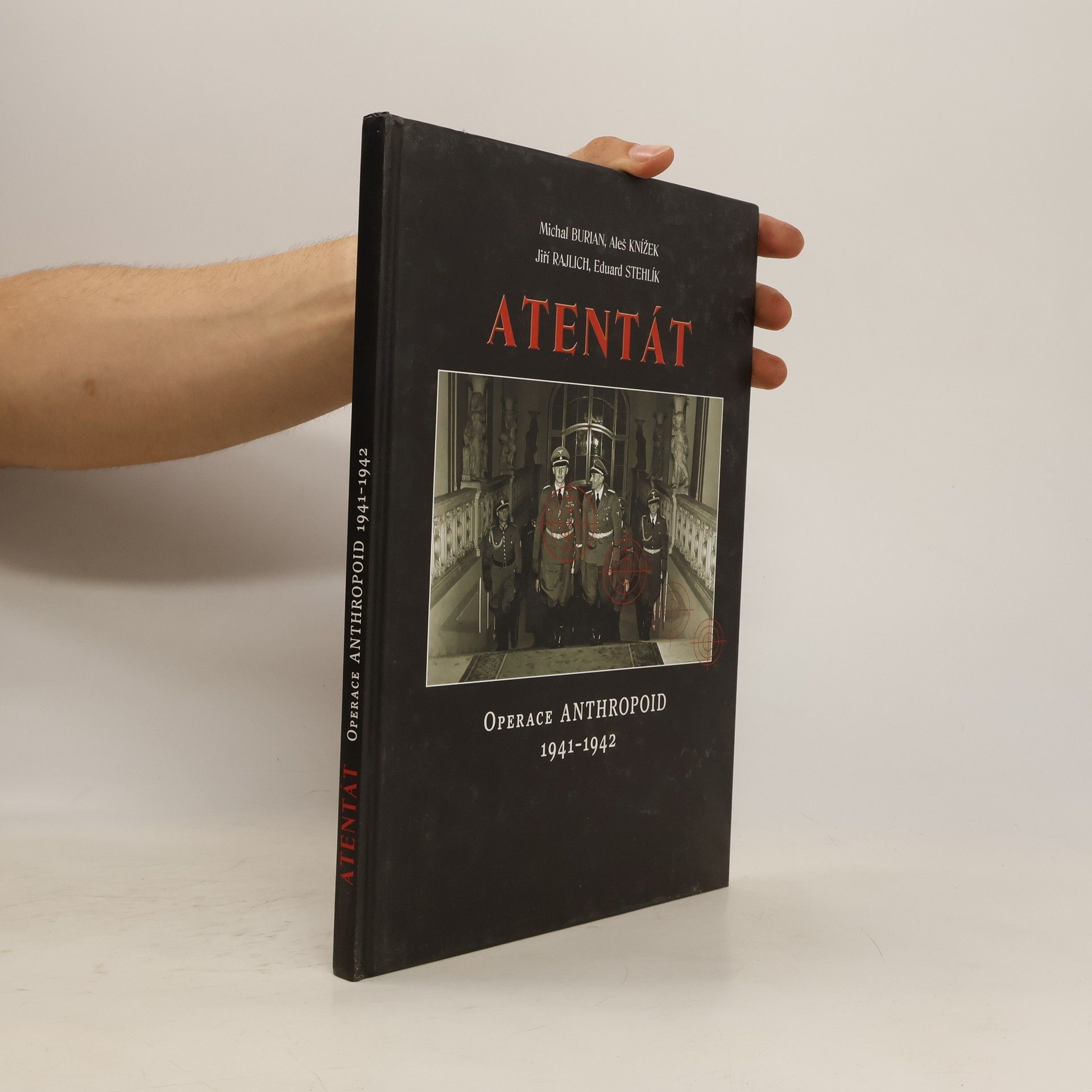 Michal Burian Atentát : operace Anthropoid 1941-1942