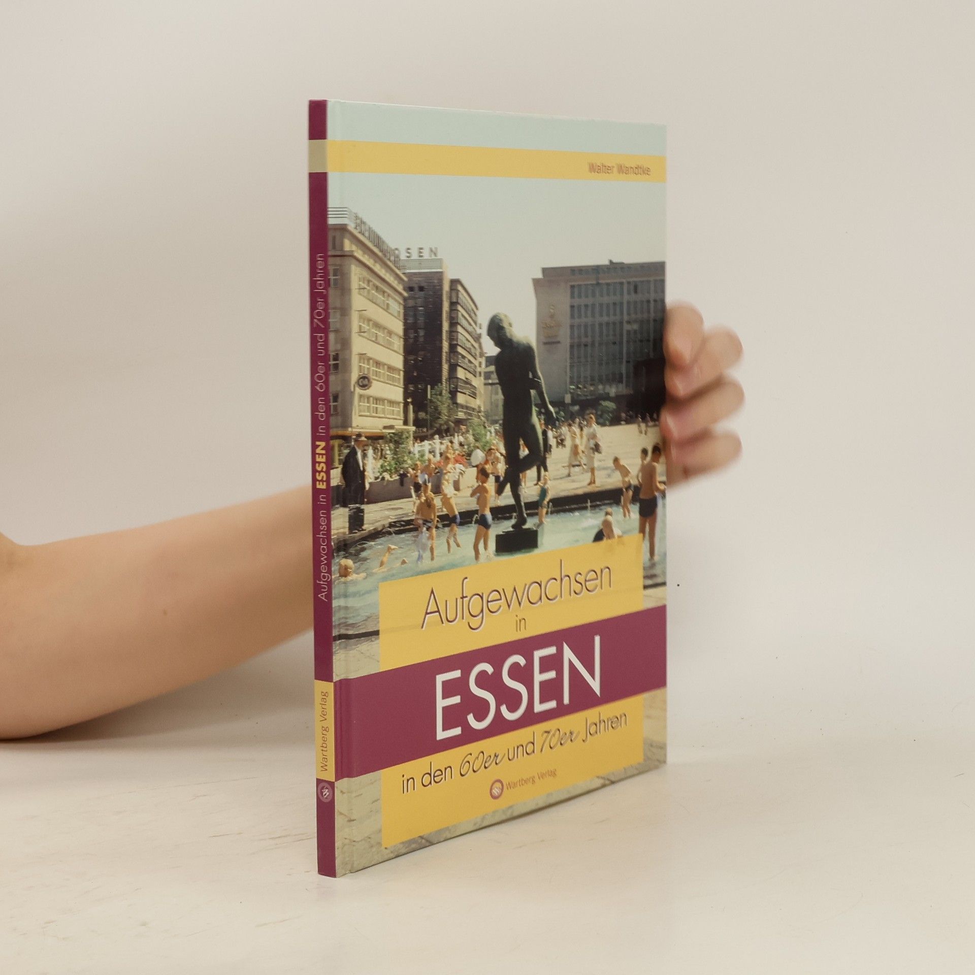Walter Wandtke Aufgewachsen in Essen in den 60er & 70er Jahren
