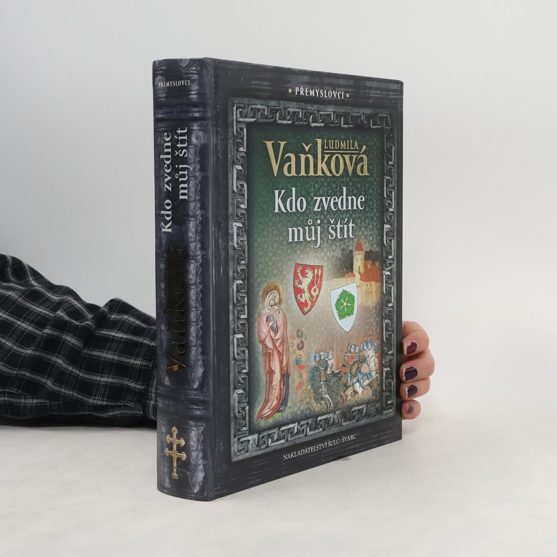 Vaňková Ludmila Přemyslovci: Kdo zvedne můj štít