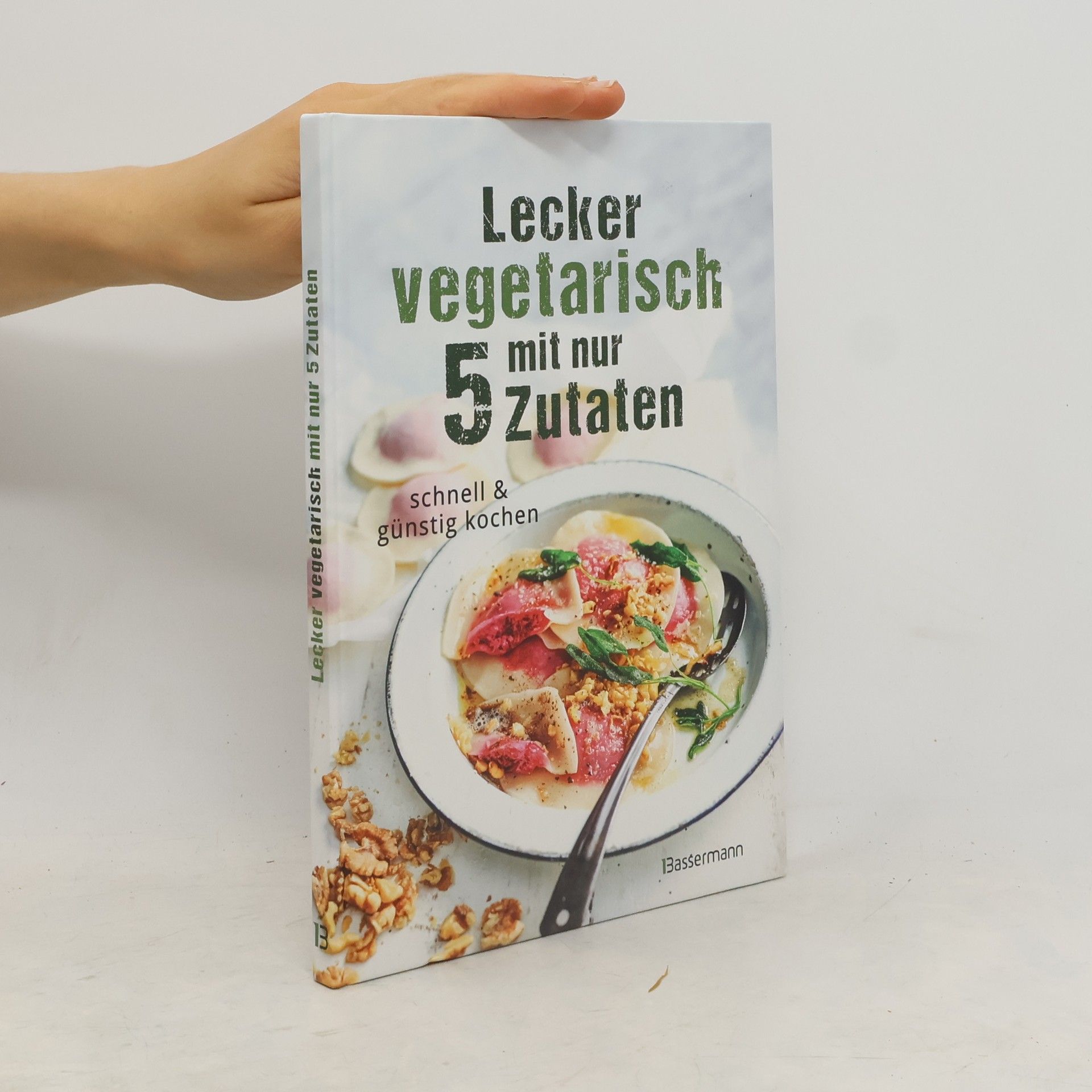 Sophia Young Lecker vegetarisch mit nur 5 Zutaten - schnelle, preiswerte und gesunde Rezepte