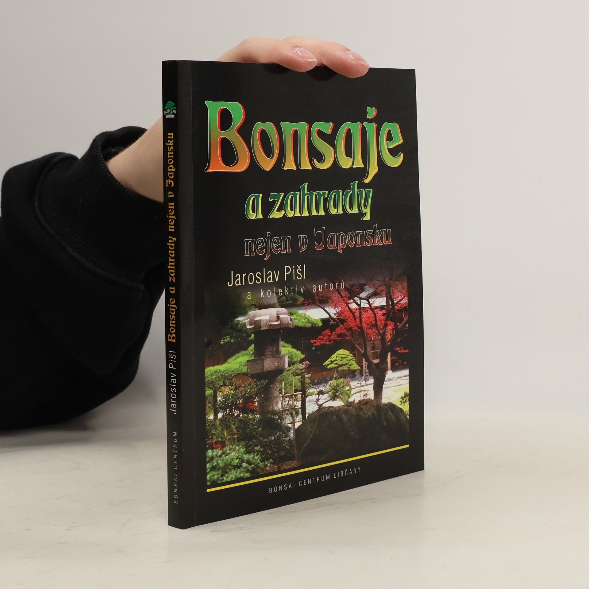 kolektiv Bonsaje a zahrady nejen v Japonsku. Zahrada není věc exotická, ale estetická