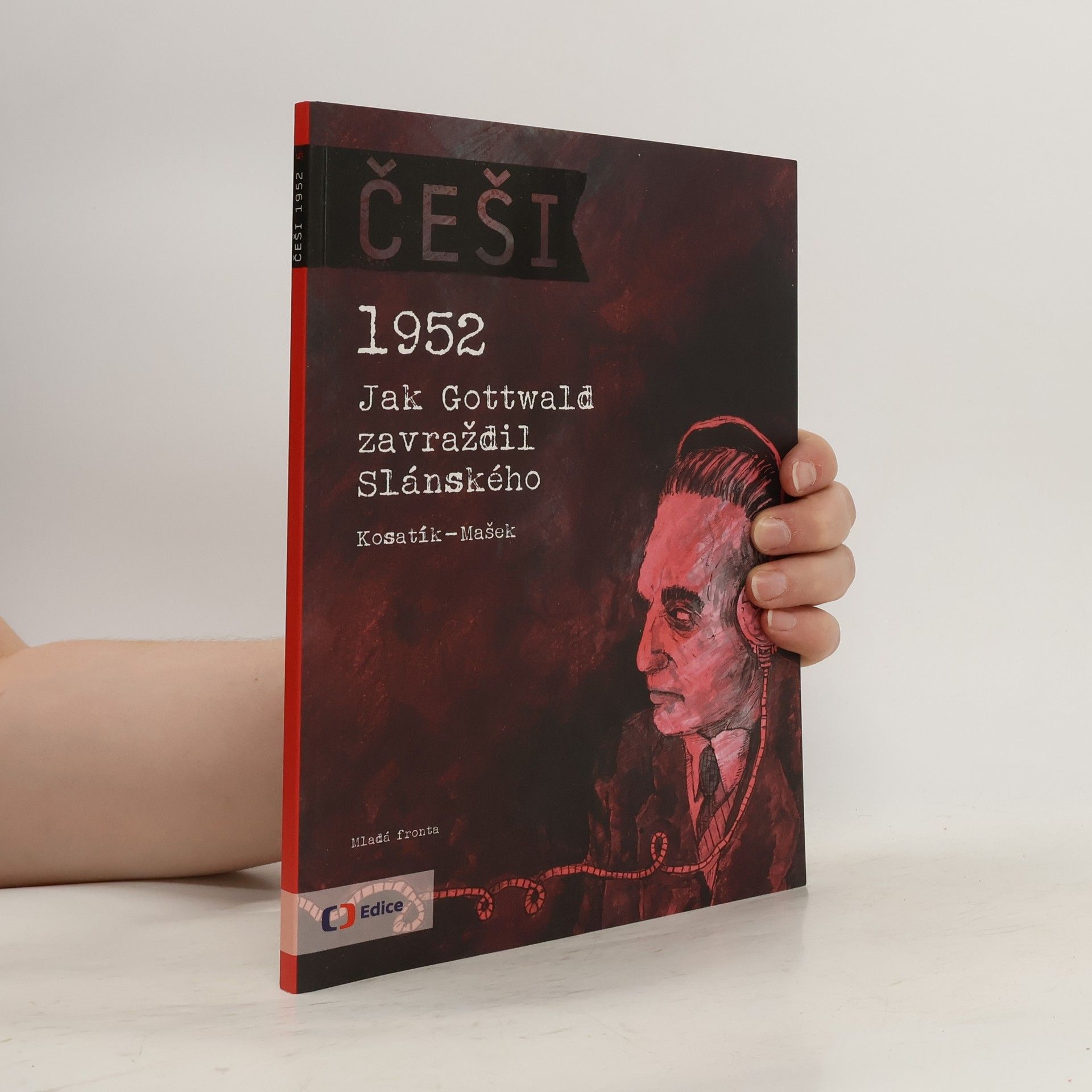 Pavel Kosatík Češi - Jak Gottwald zavraždil Slánského