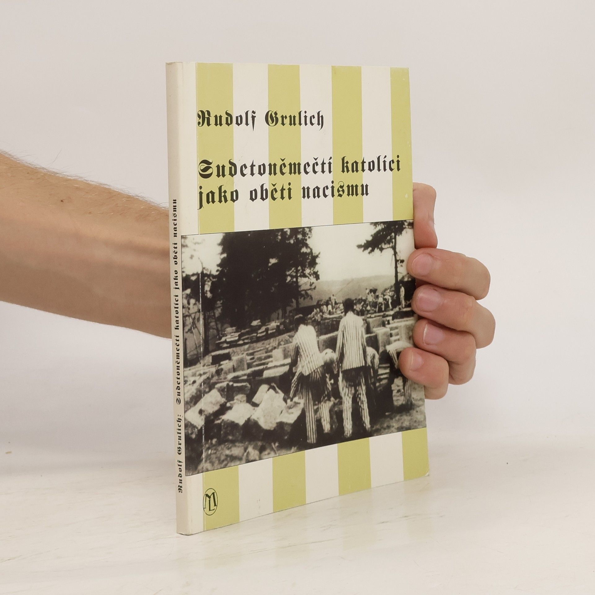 Rudolf Grulich Sudetoněmečtí katolíci jako oběti nacismu