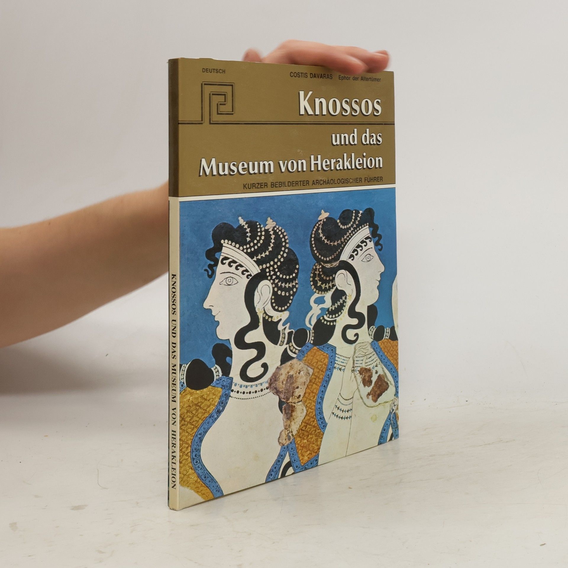 Knossos und das Museum von Heraklion: kurzer bebilderter archäologischer Führer