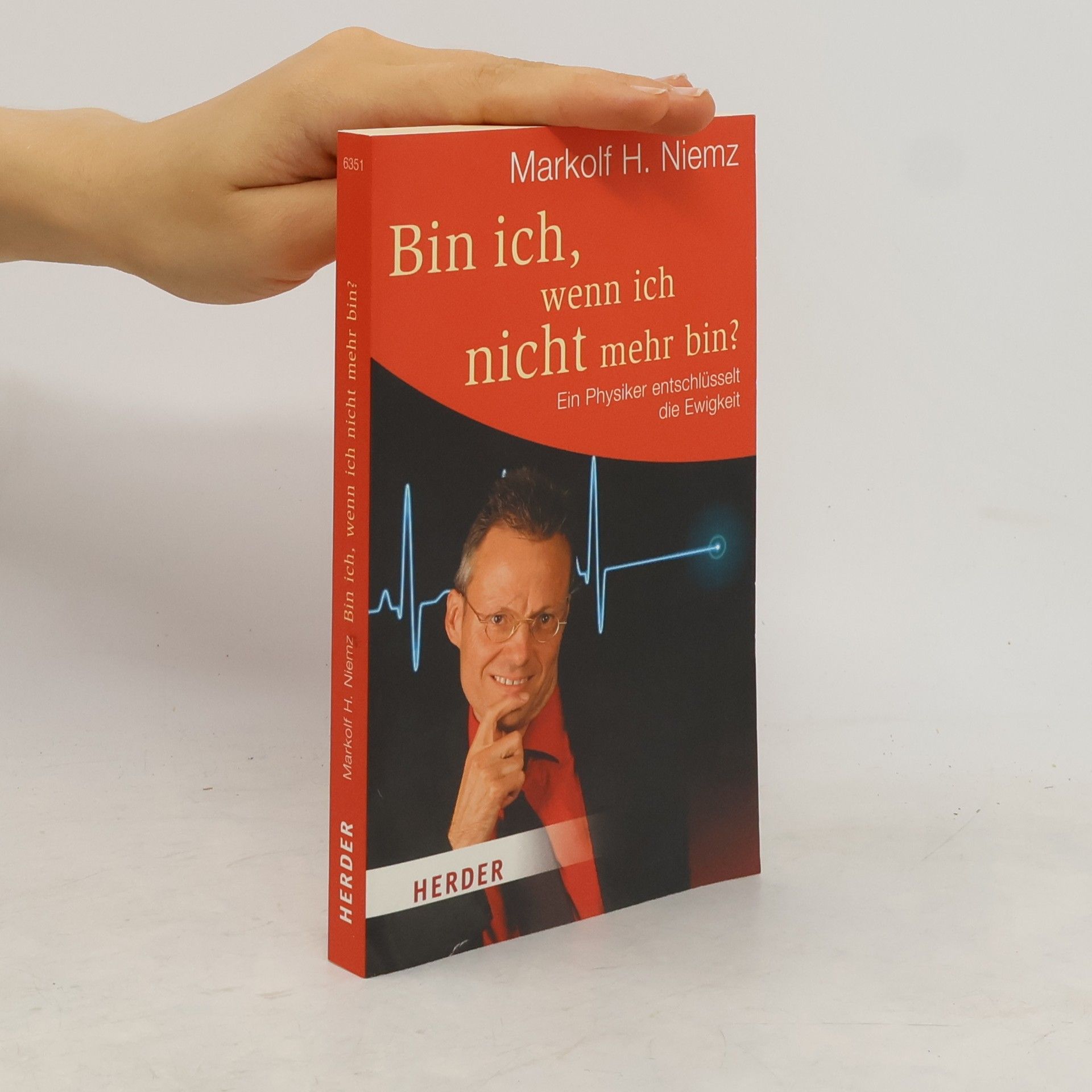 Markolf H. Niemz Bin ich, wenn ich nicht mehr bin?
