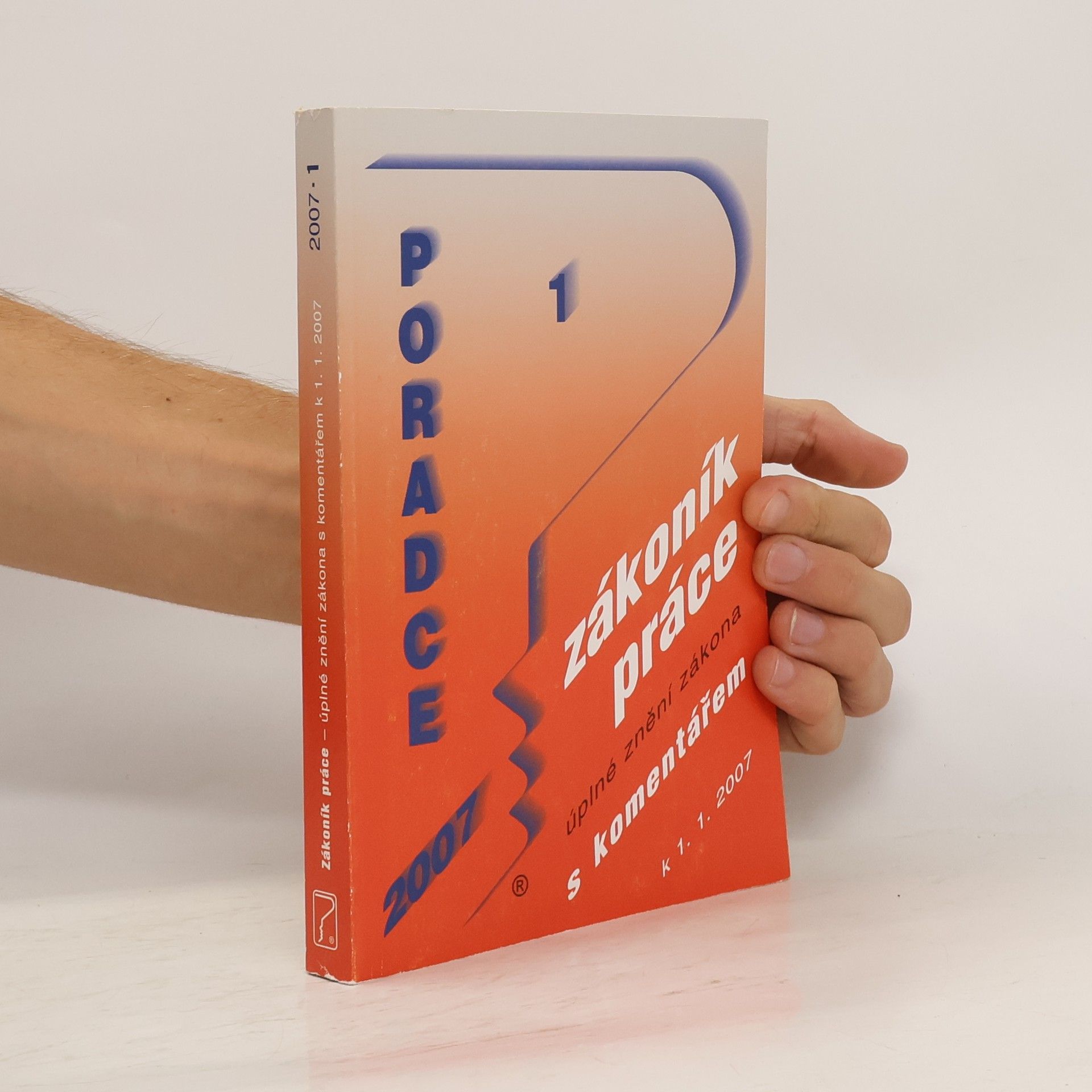 Collectif d'auteurs Zákoník práce úplné znění zákona s komentářem 1. 1. 2007