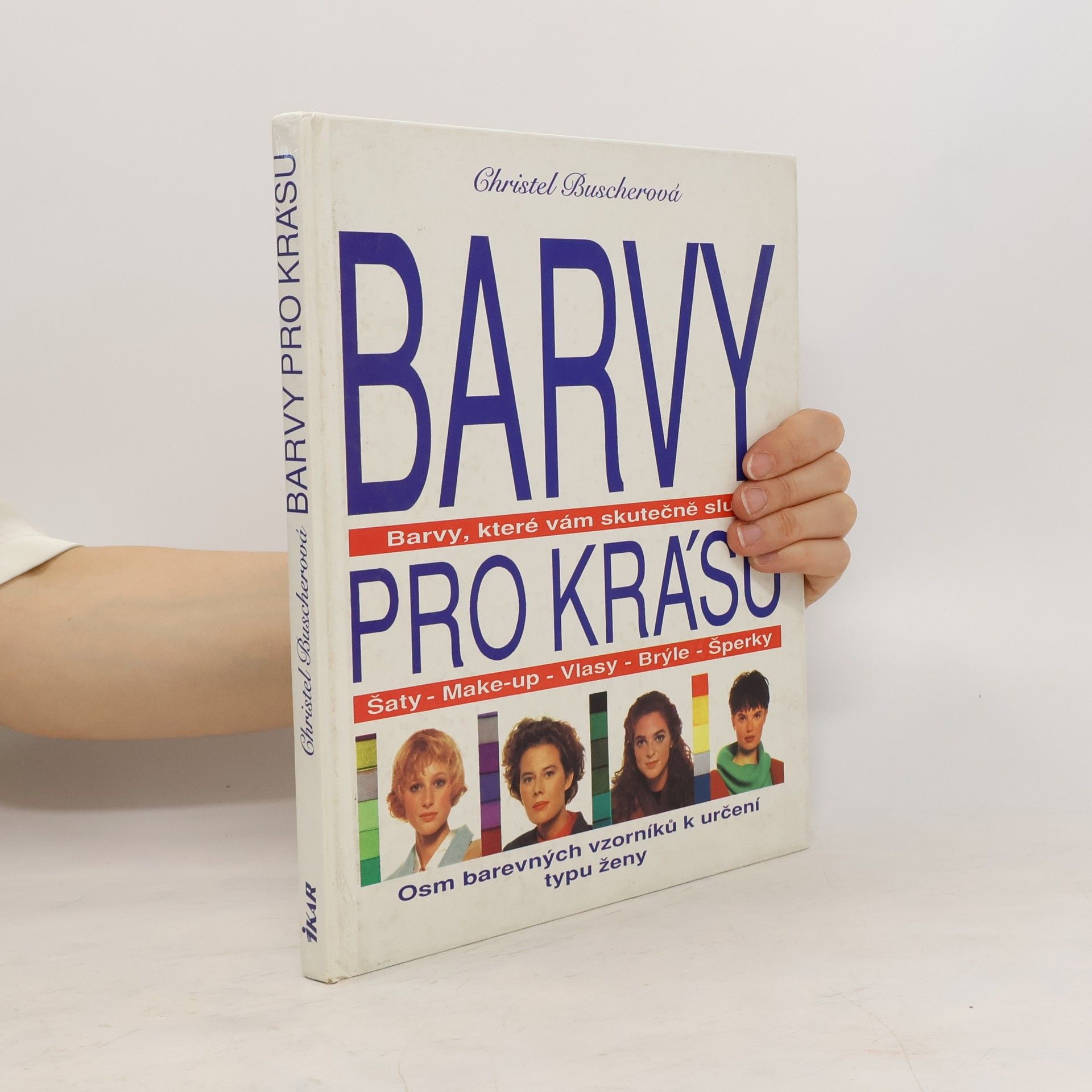 Christel Buscher Barvy pro krásu : barvy, které vám skutečně sluší, šaty, make-up, vlasy, brýle, šperky