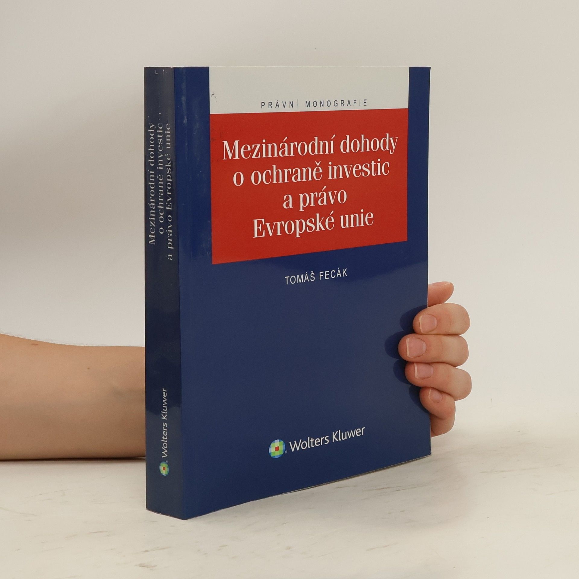 Tomáš Fecák Mezinárodní dohody o ochraně investic a právo Evropské unie