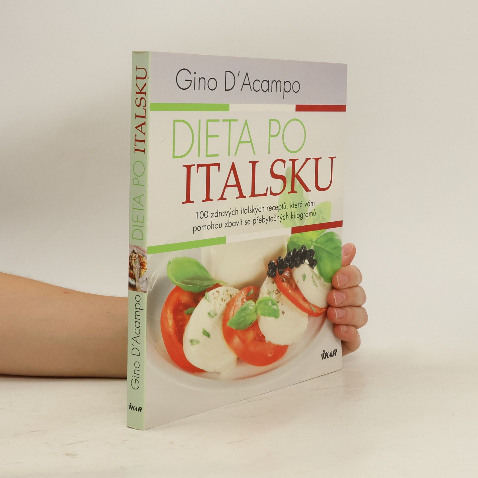 Gino D. Acampo Dieta po italsku : 100 zdravých italských receptů, které vám pomohou zbavit se přebytečných kilogramů