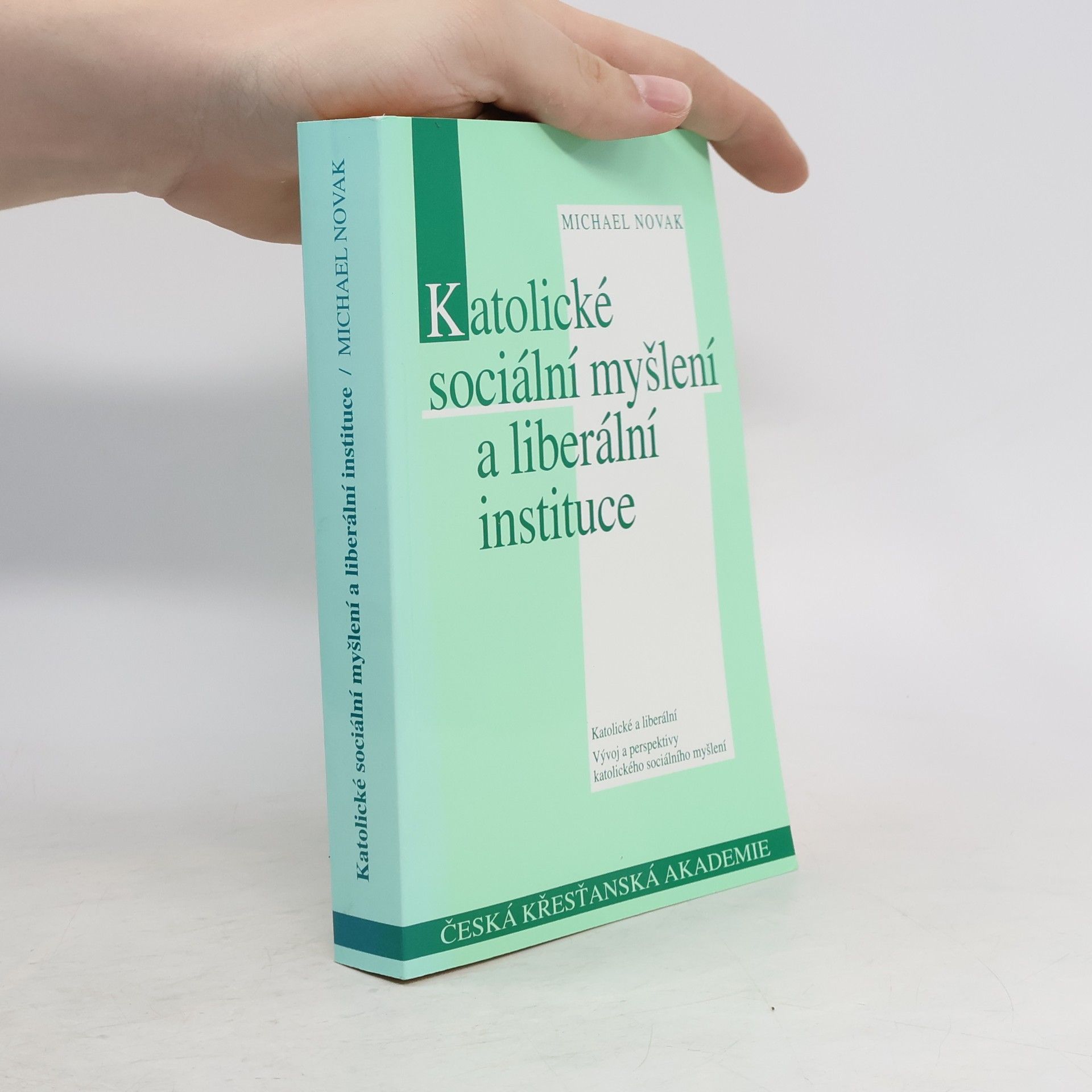 Michael Novak Katolické sociální myšlení a liberální instituce